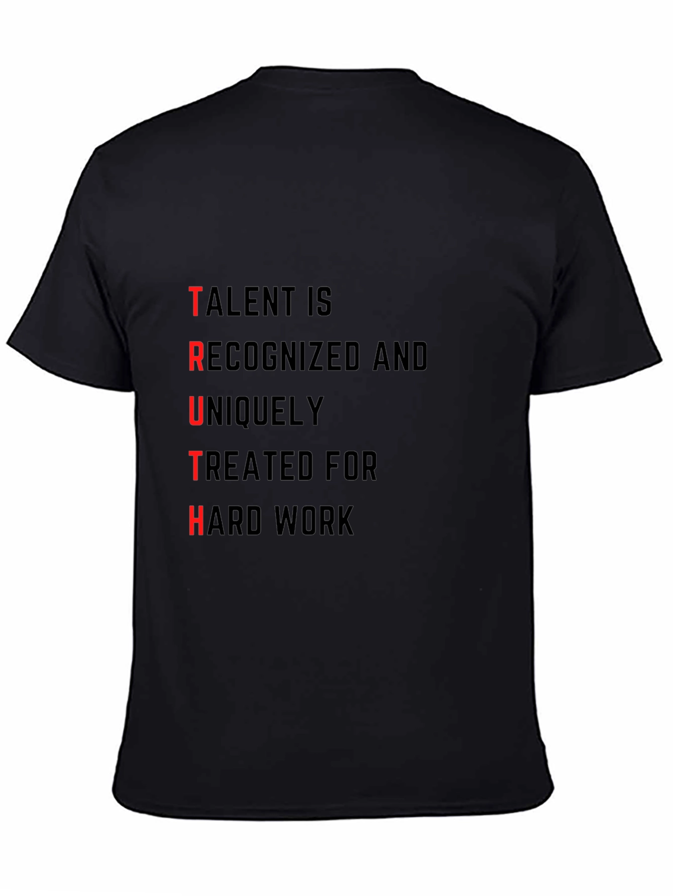 TRUTH T-Shirt: Talent Recognized Hard Work