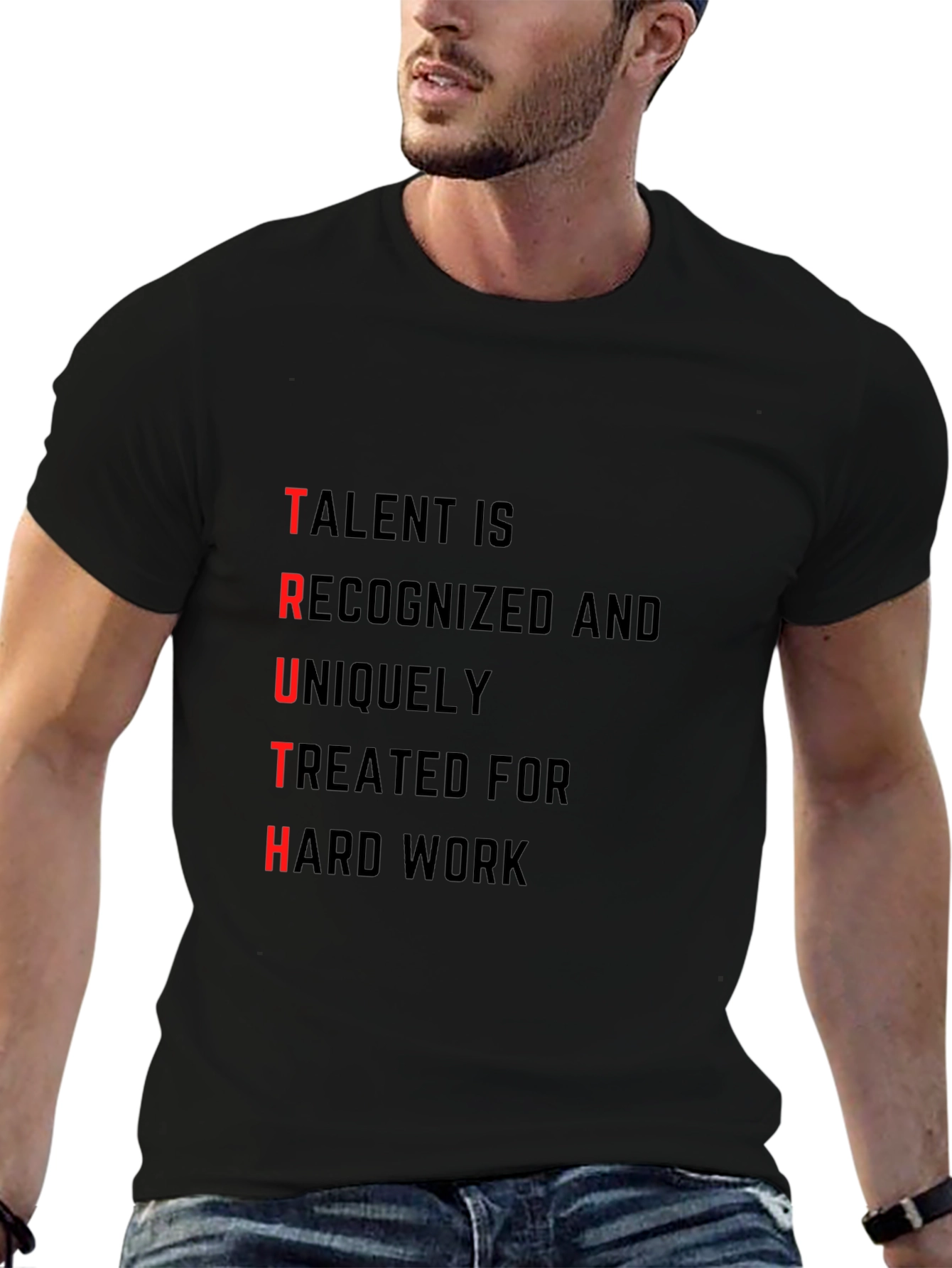 TRUTH T-Shirt: Talent Recognized Hard Work