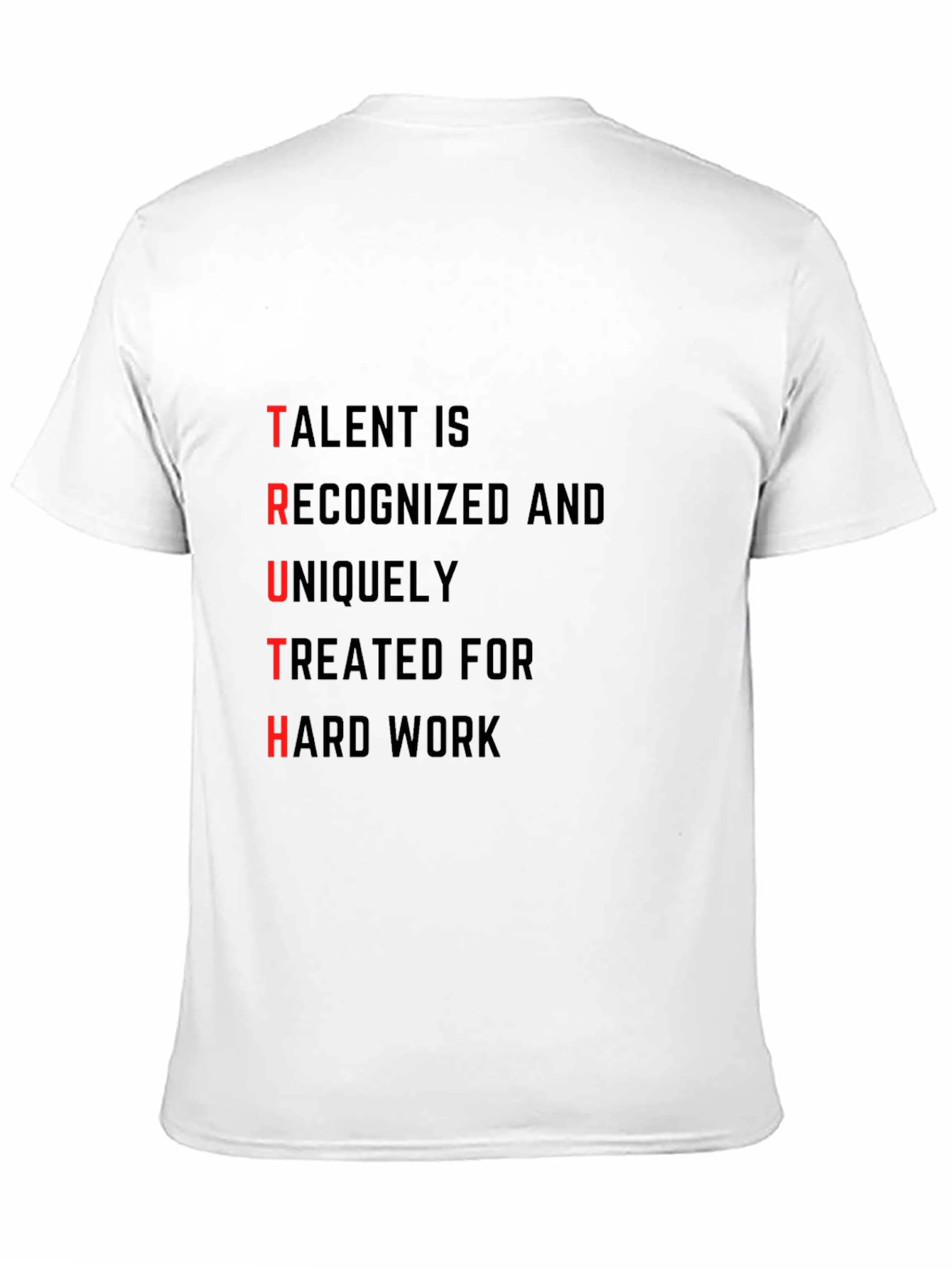 TRUTH T-Shirt: Talent Recognized Hard Work