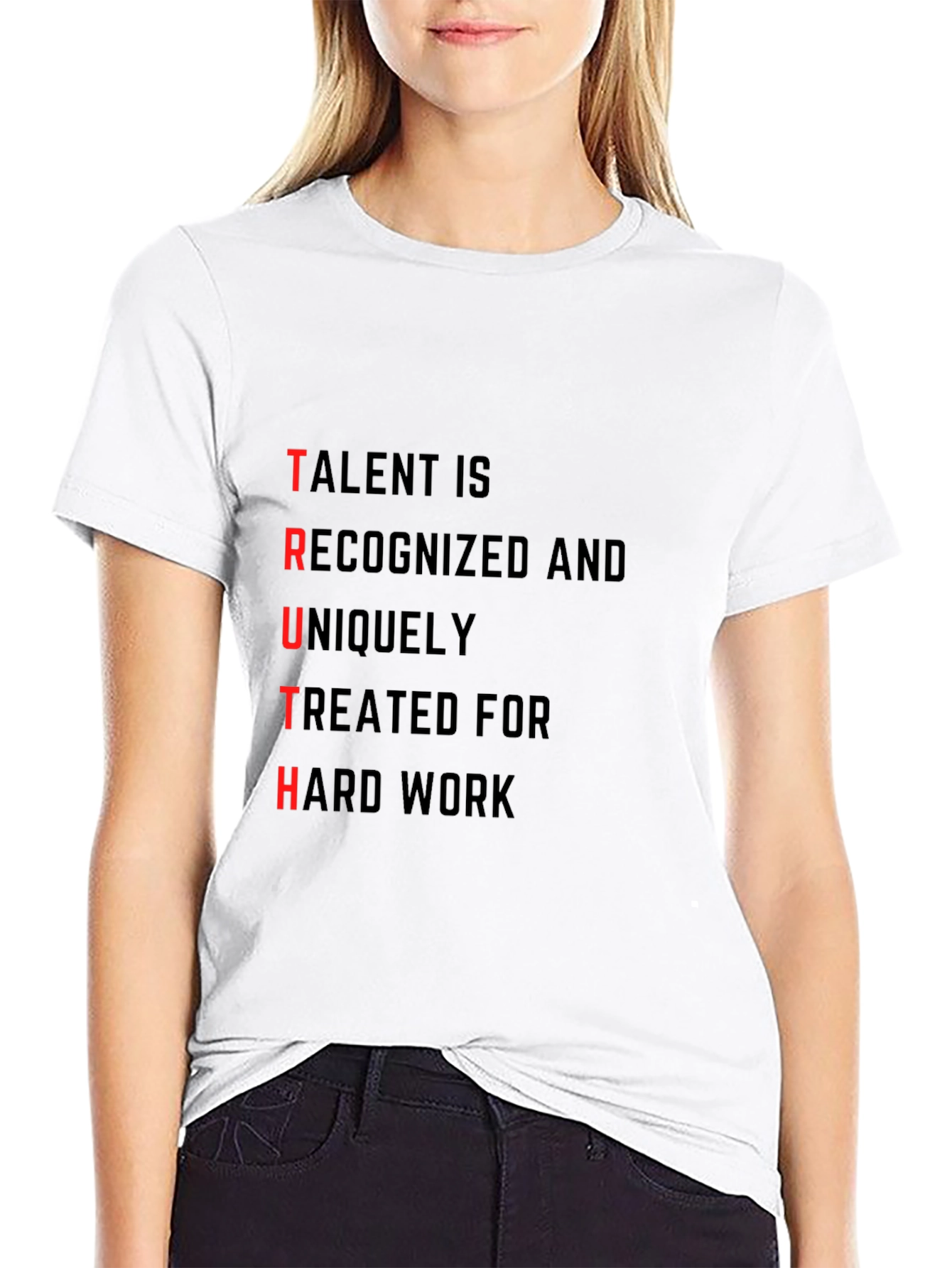 TRUTH T-Shirt: Talent Recognized Hard Work