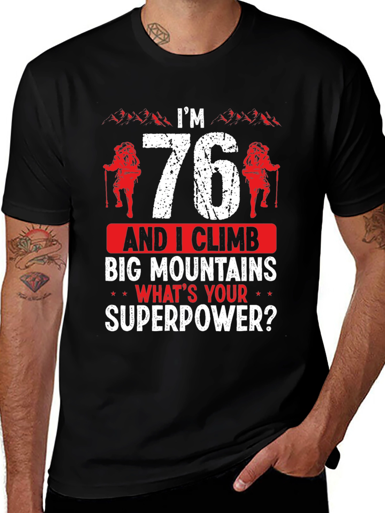 Im 76 Climb Mountains T-Shirt Funny Hiking Tee