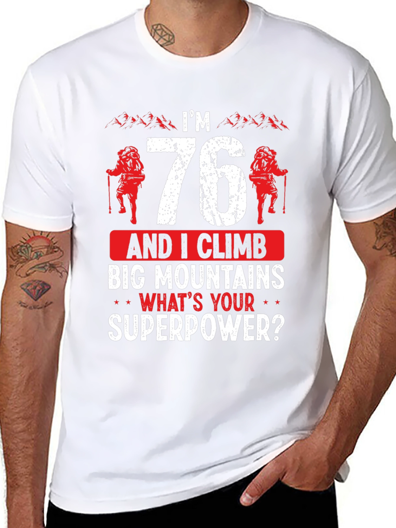 Im 76 Climb Mountains T-Shirt Funny Hiking Tee