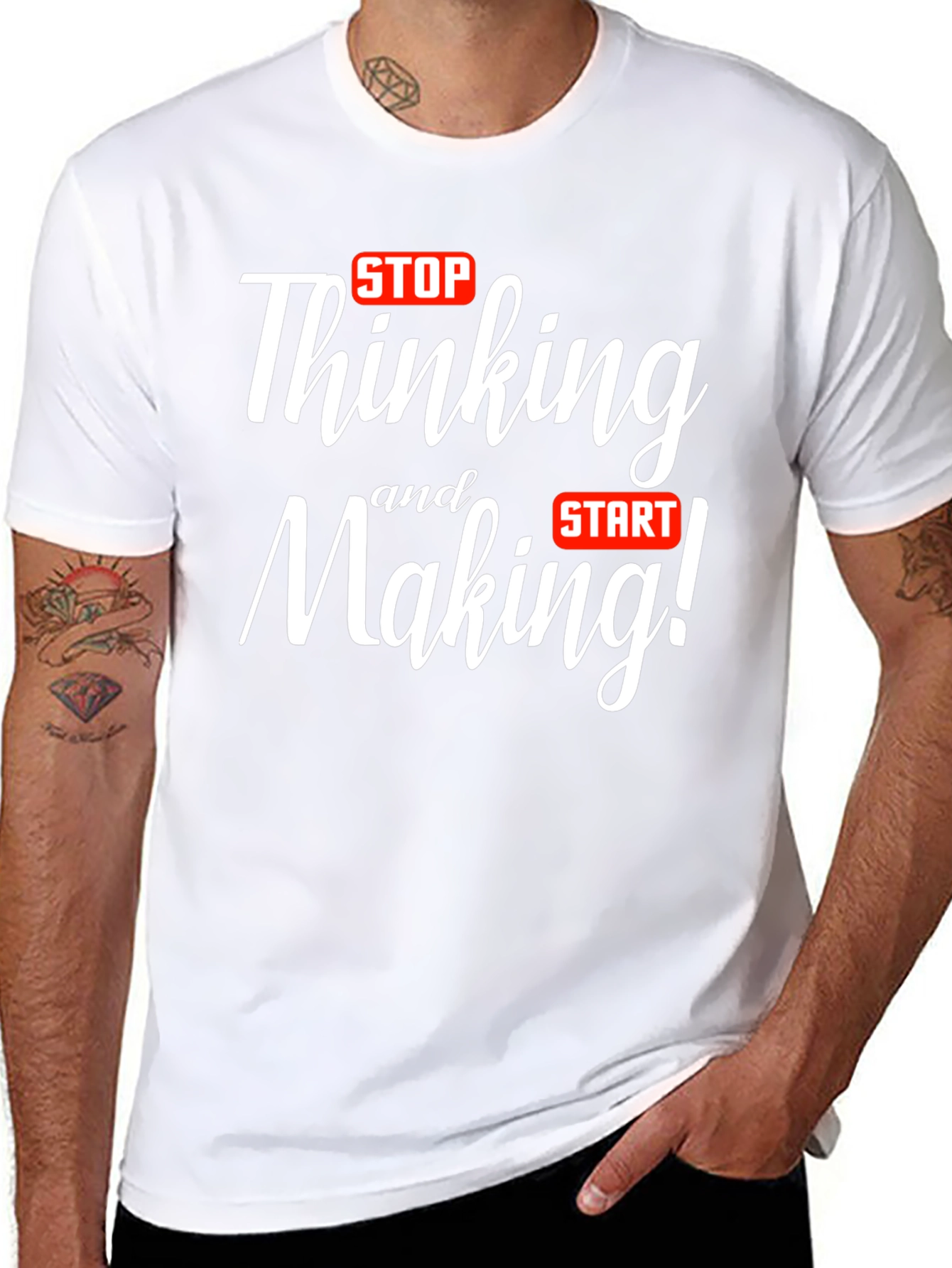 Stop Thinking Start Making T-Shirt