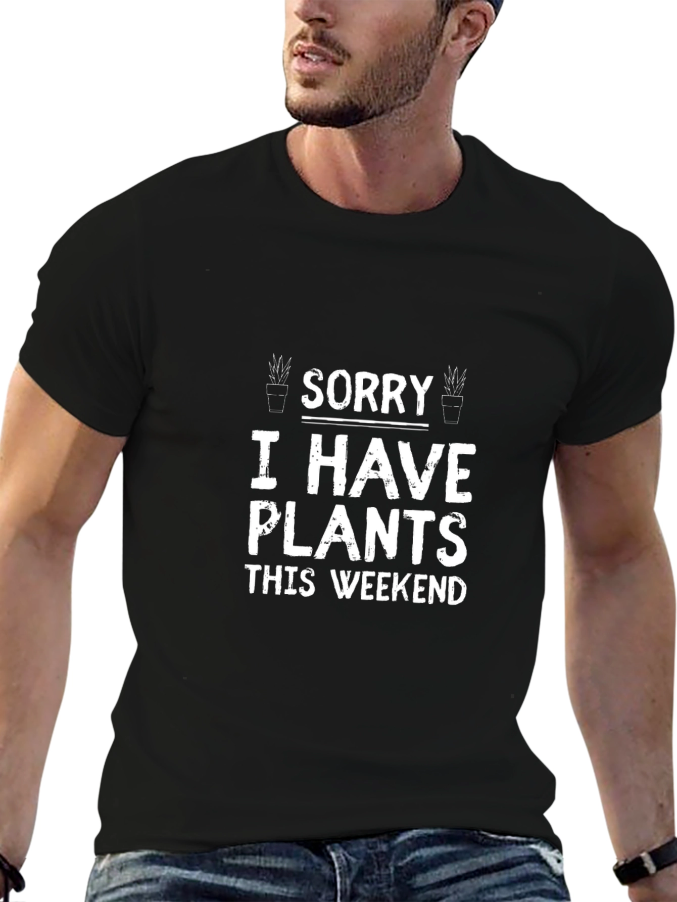 Sorry I Have Plants T-Shirt