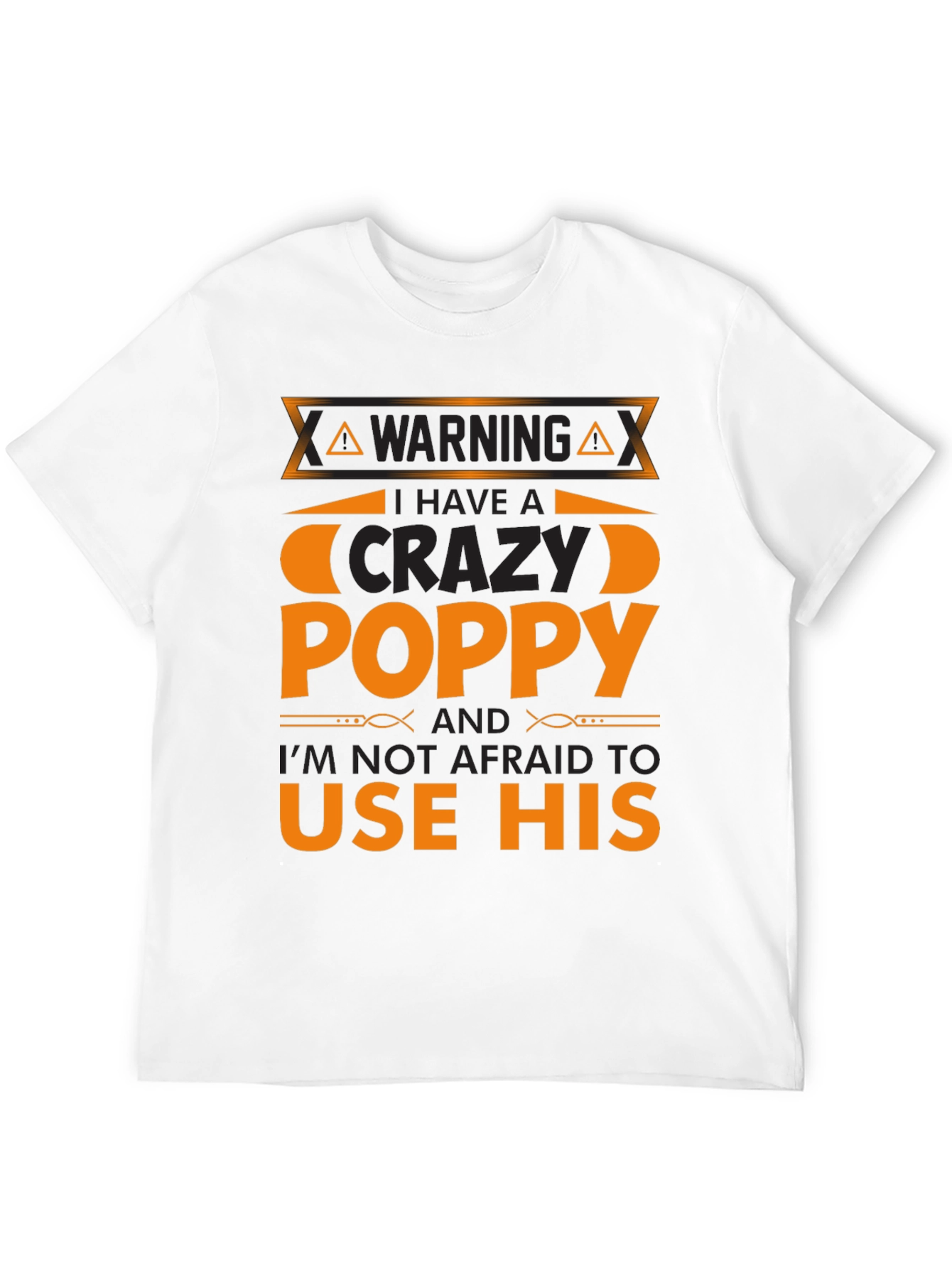 Crazy Poppy T-Shirt - Warning Funny Gift