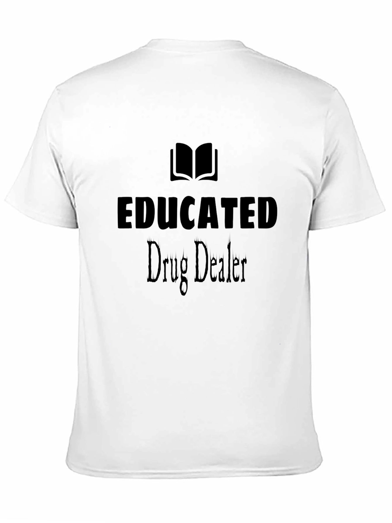 Educated Drug Dealer Graphic T-Shirt - Unisex Cotton Tee