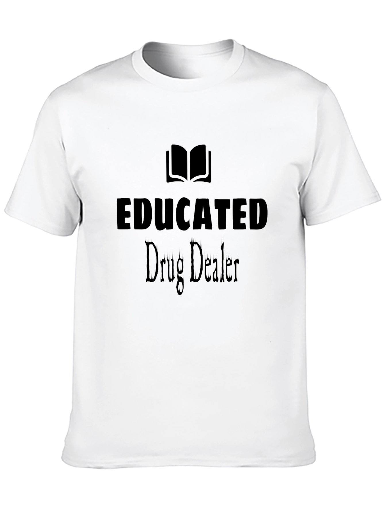 Educated Drug Dealer Graphic T-Shirt - Unisex Cotton Tee