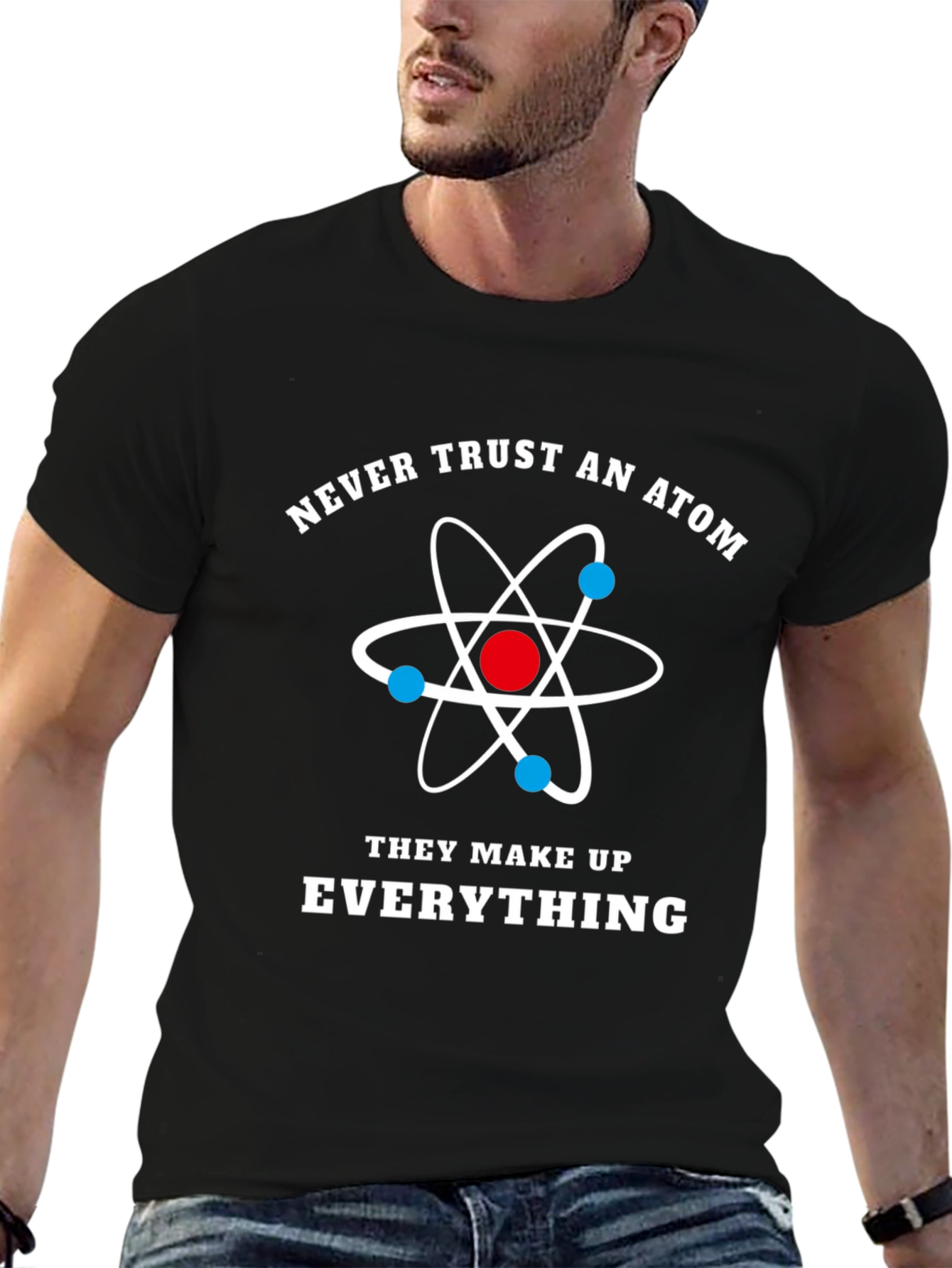 Never Trust Atoms Funny Science T-Shirt