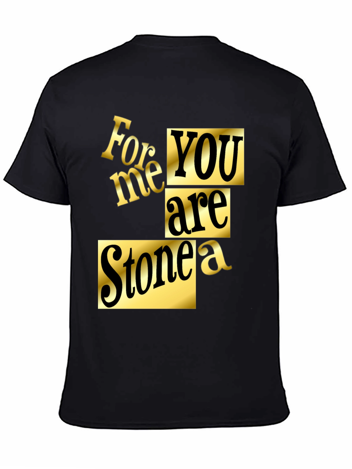 For Me You Are Stonea Black Graphic Tee