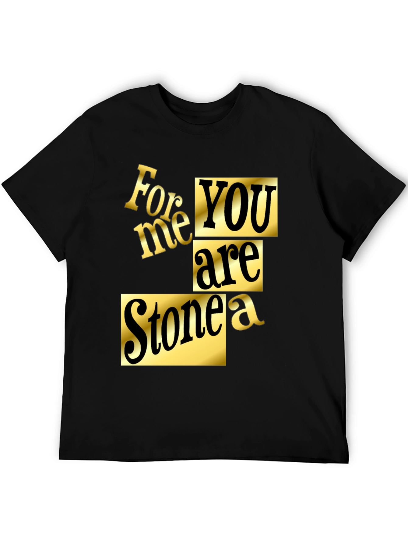 For Me You Are Stonea Black Graphic Tee