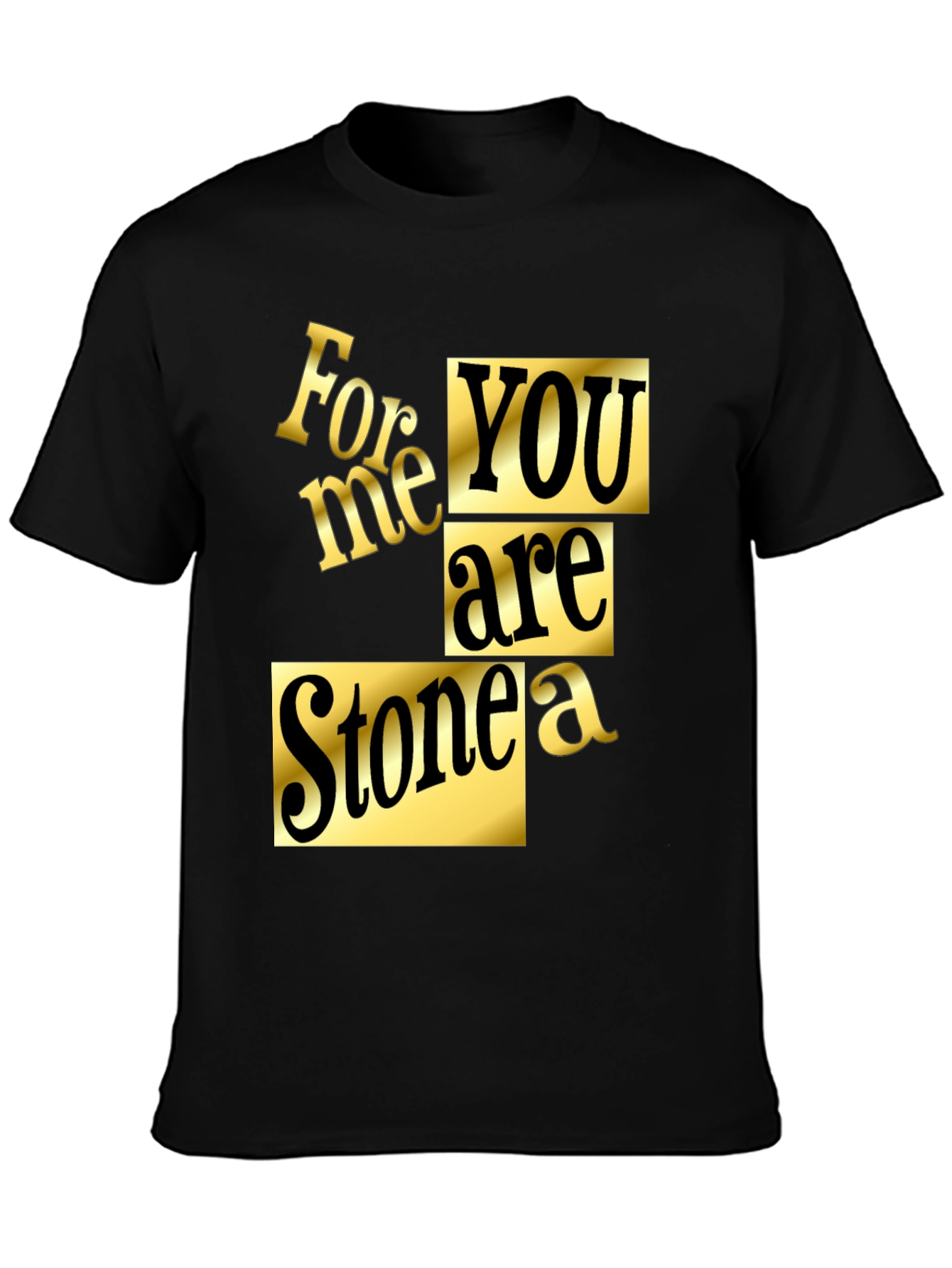 For Me You Are Stonea Black Graphic Tee