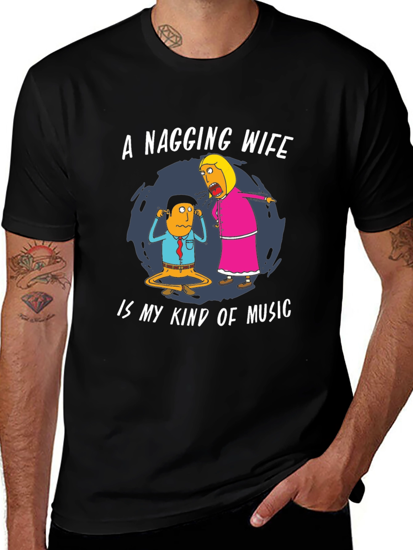 Funny Nagging Wife T-Shirt - Music Humor