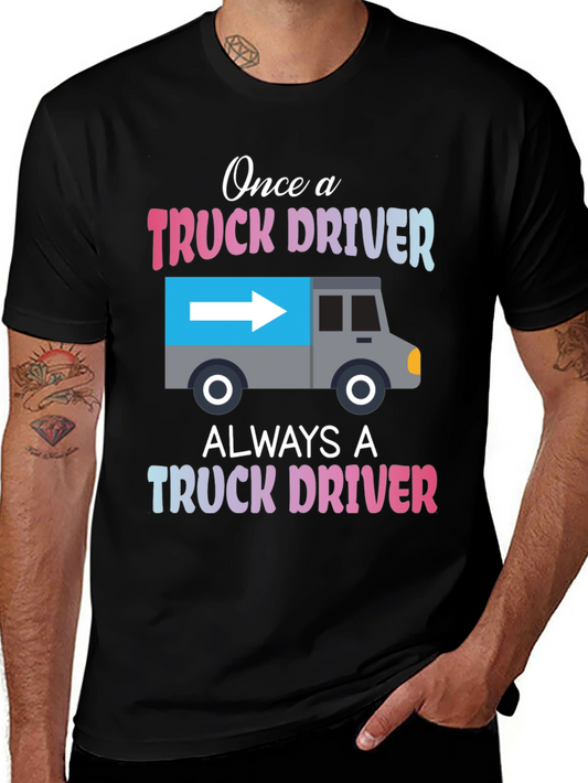 Truck Driver T-Shirt: Once A Trucker Always A Trucker