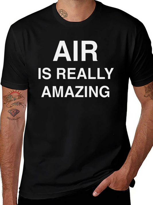 Air is Really Amazing T-Shirt - Funny Statement Tee