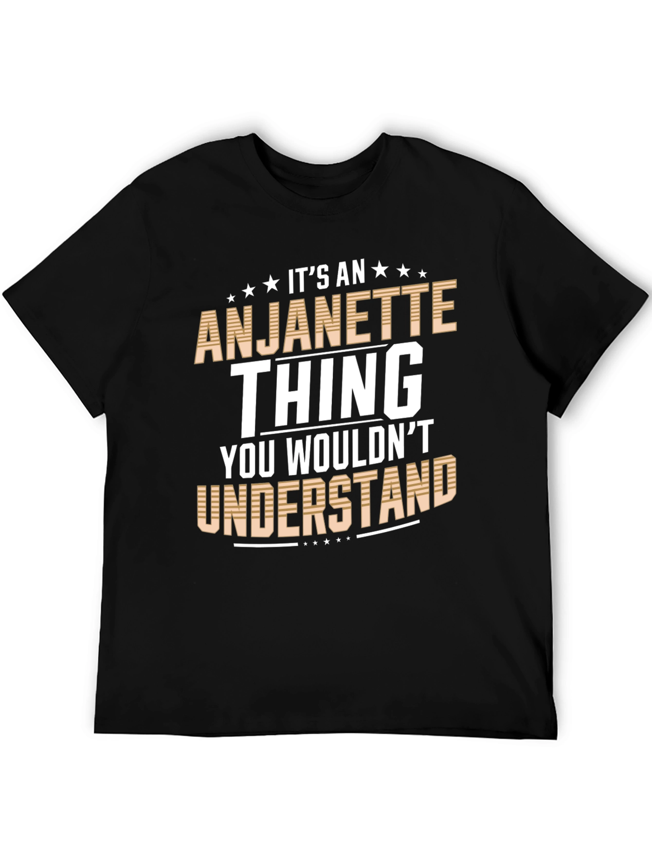 Anjanette Thing T-Shirt: You Wouldnt Understand