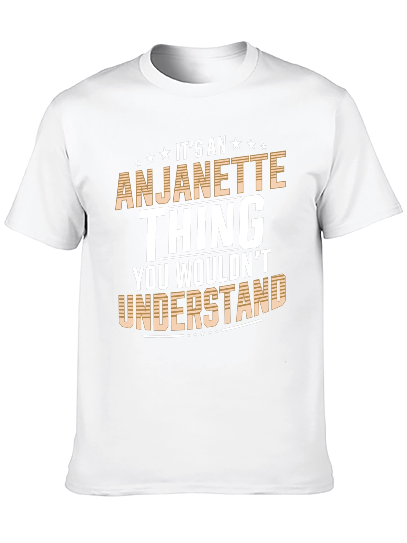 Anjanette Thing T-Shirt: You Wouldnt Understand