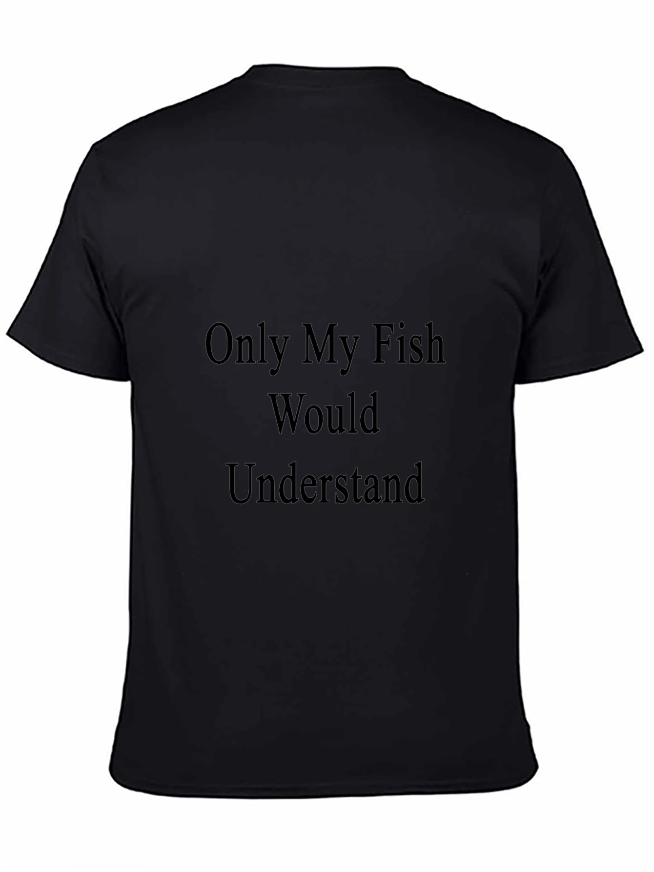 Only My Fish Would Understand T-Shirt
