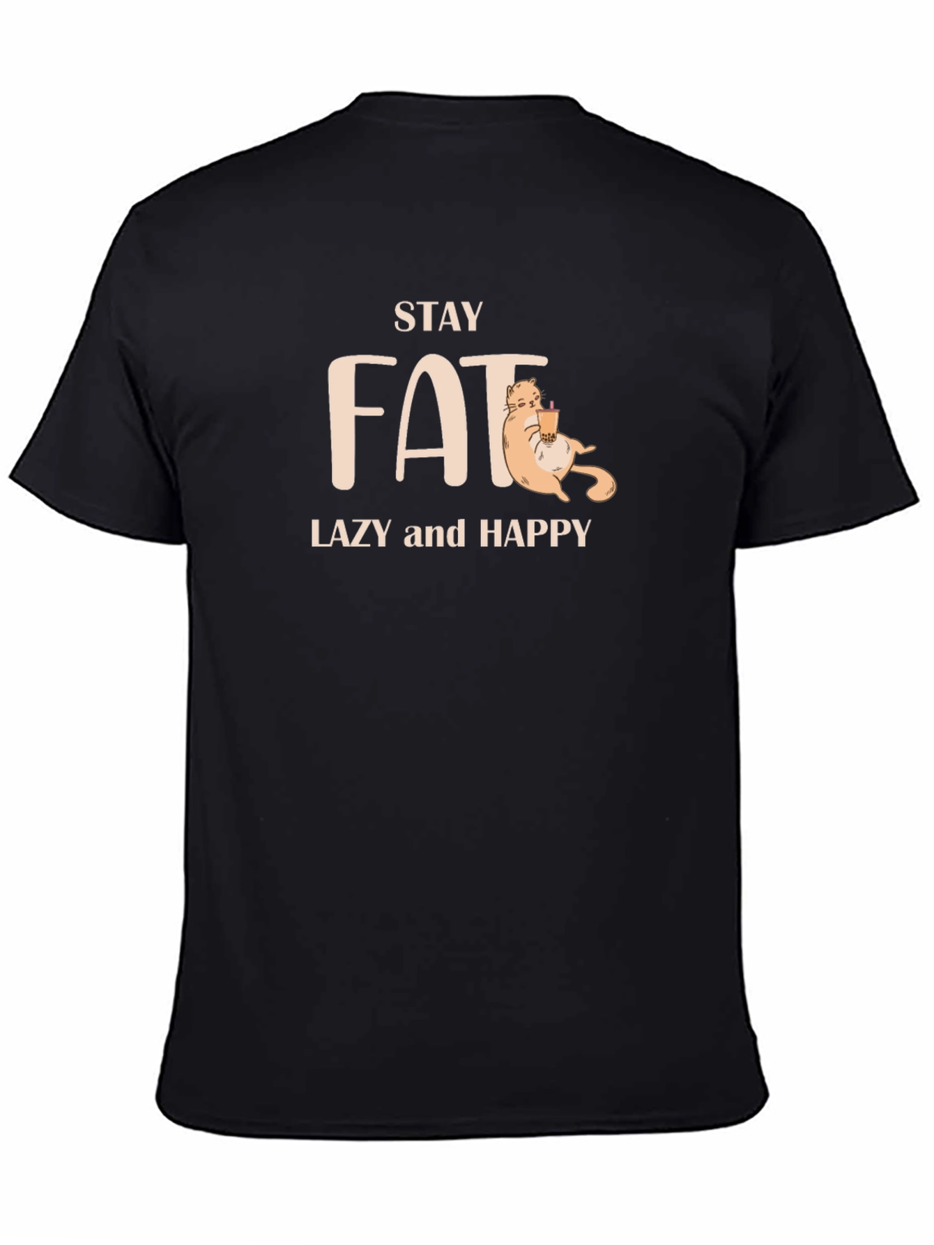 Stay Fat Lazy & Happy Black T-Shirt