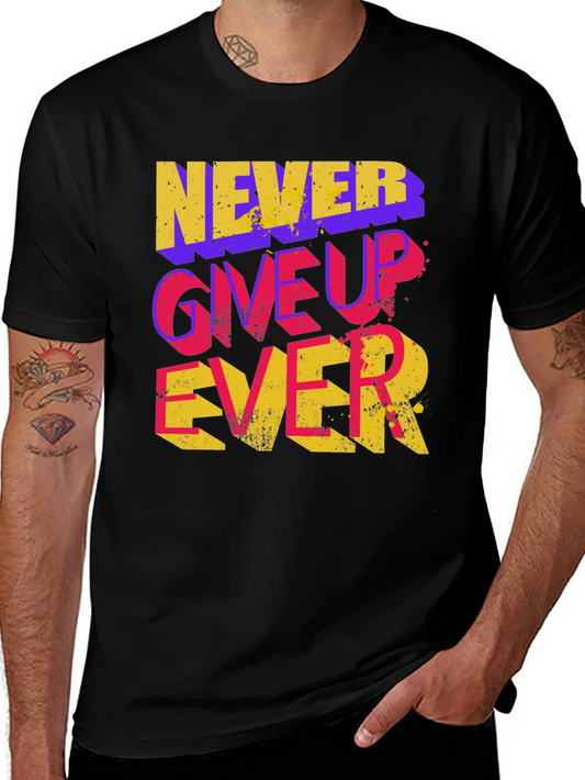 Never Give Up Ever Graphic Tee