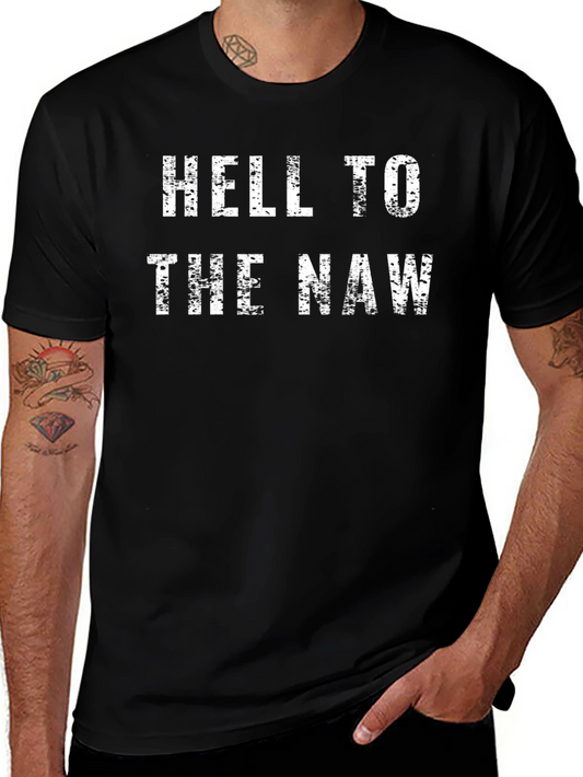 Hell to the Naw T-Shirt - Funny Graphic Tee