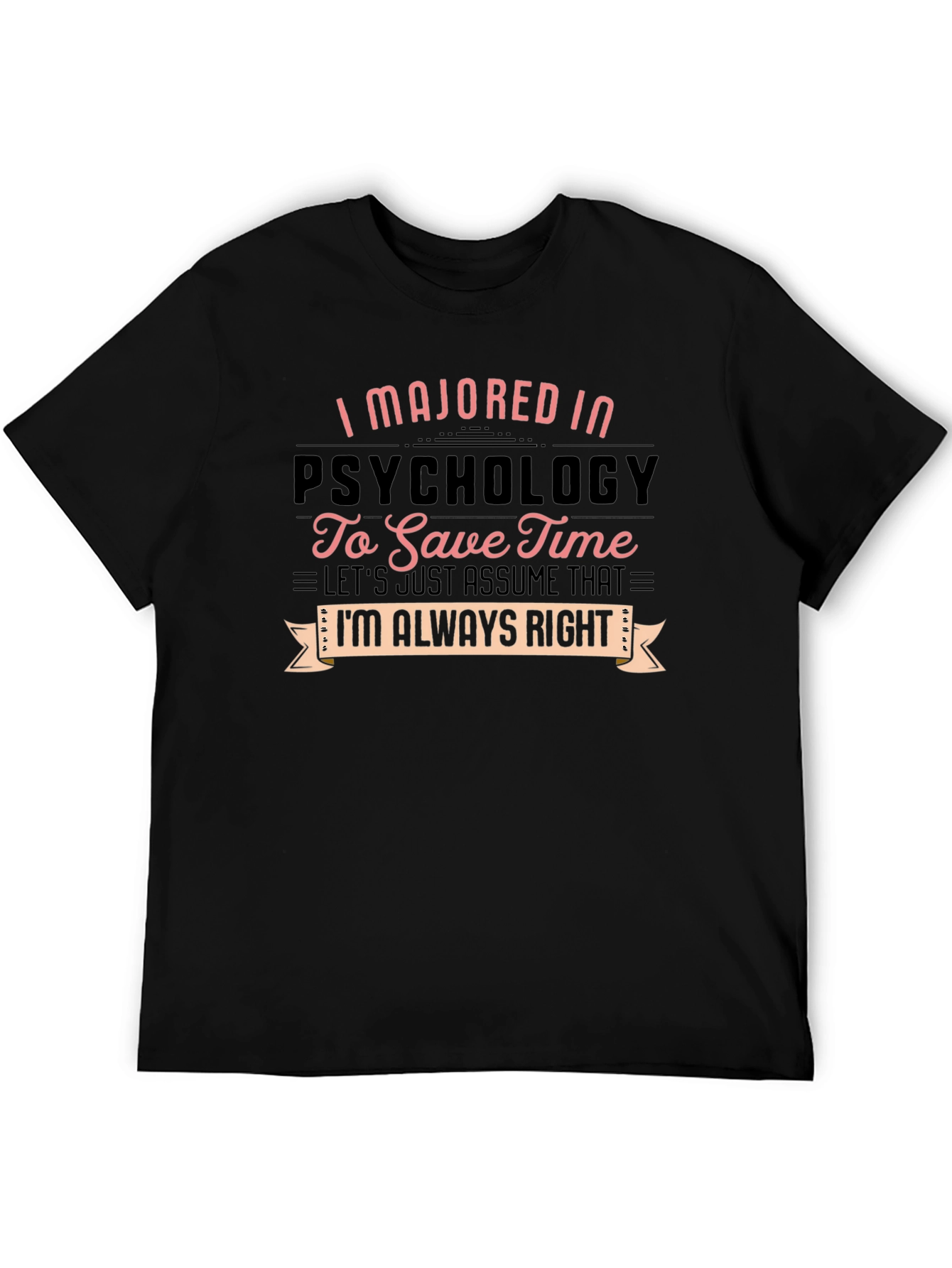 Psychology Major T-Shirt - Always Right Graphic Tee