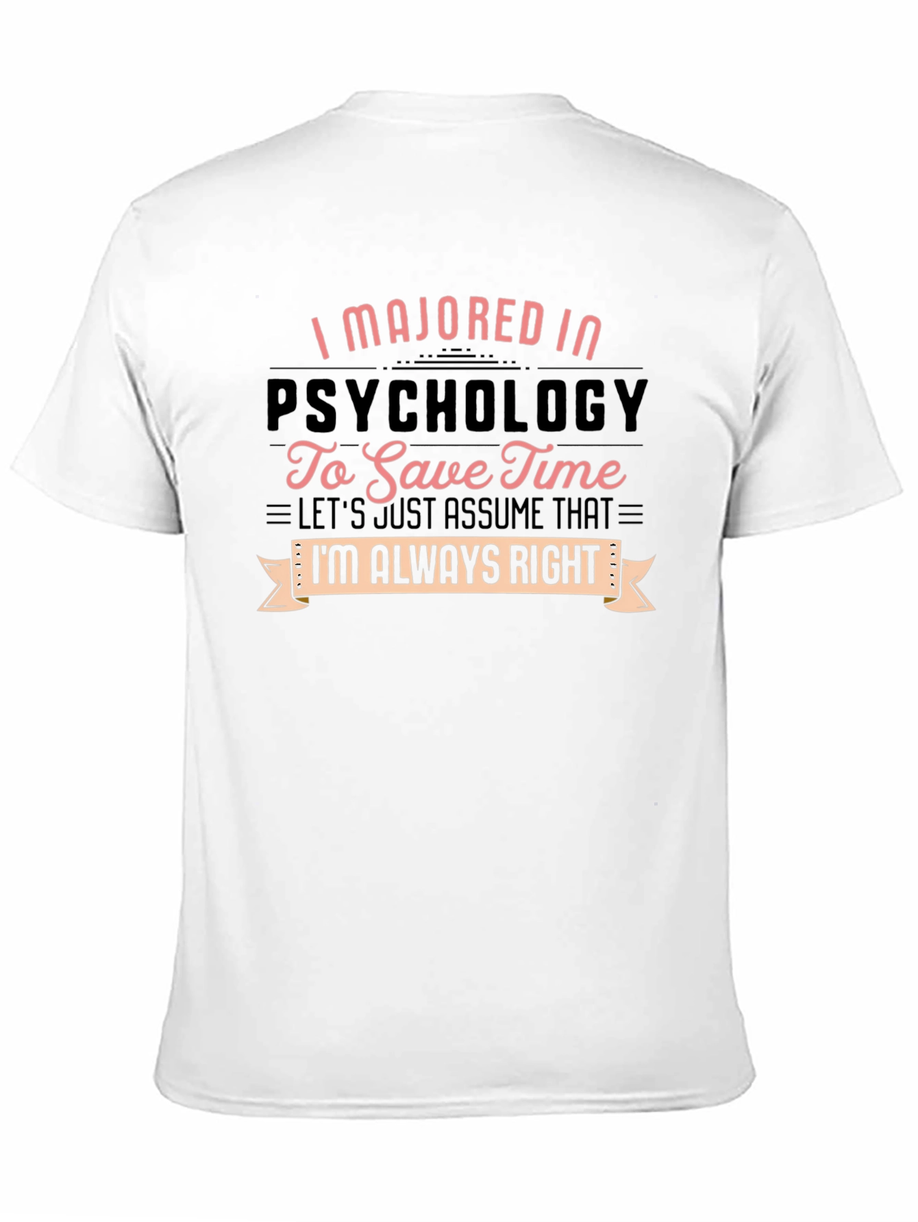 Psychology Major T-Shirt - Always Right Graphic Tee
