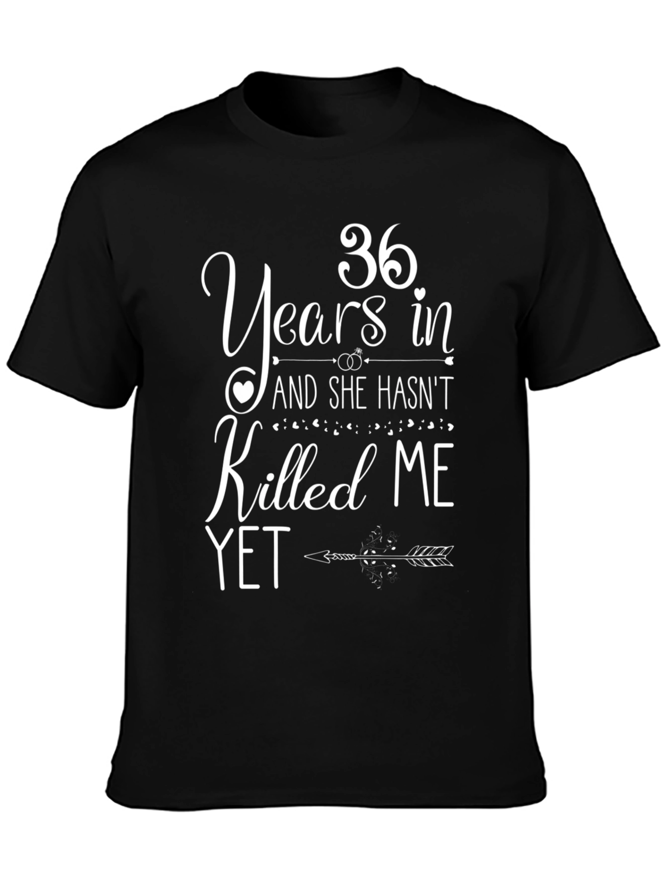 36 Years And She Hasnt Killed Me Yet T-Shirt