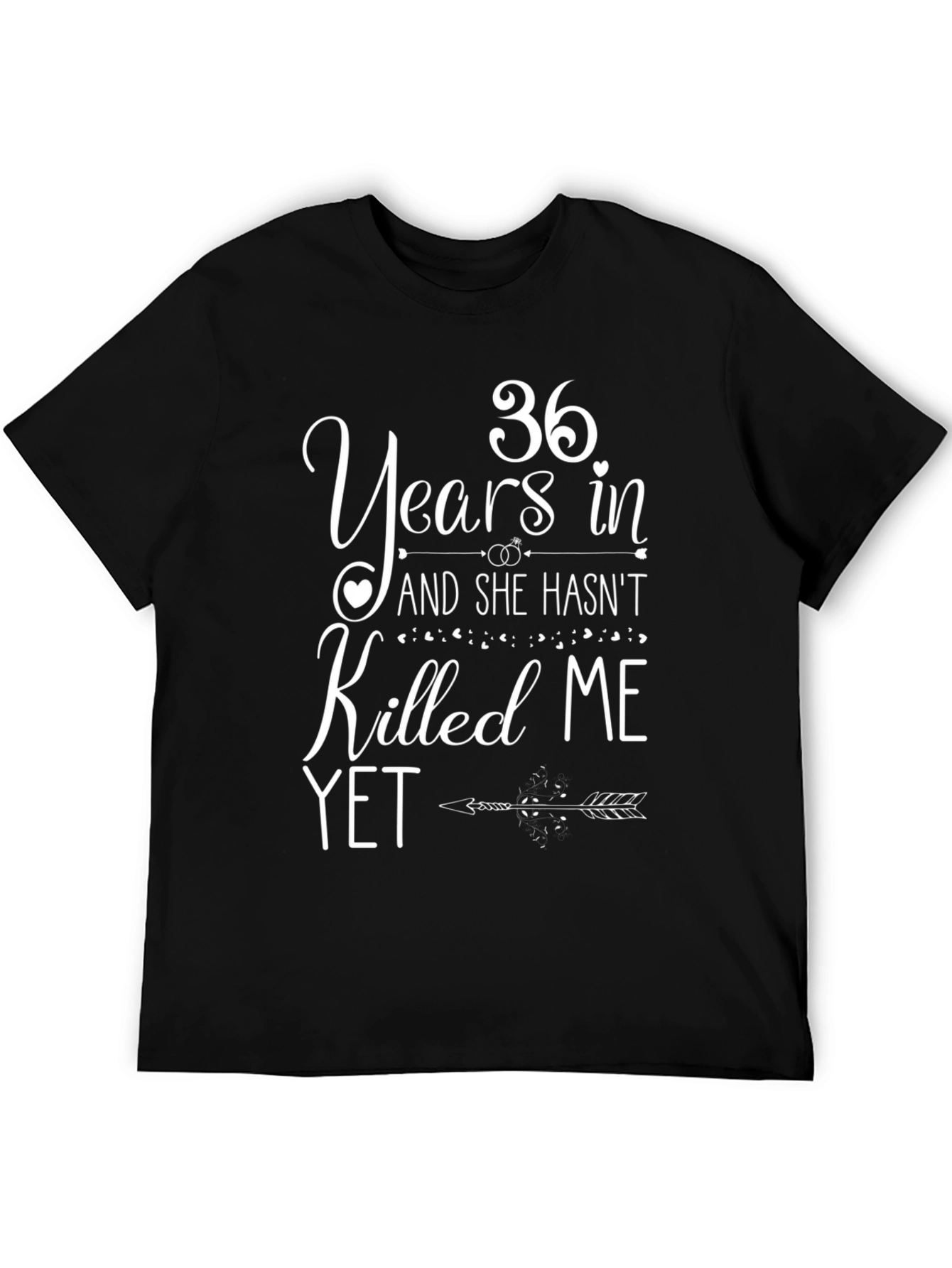 36 Years And She Hasnt Killed Me Yet T-Shirt