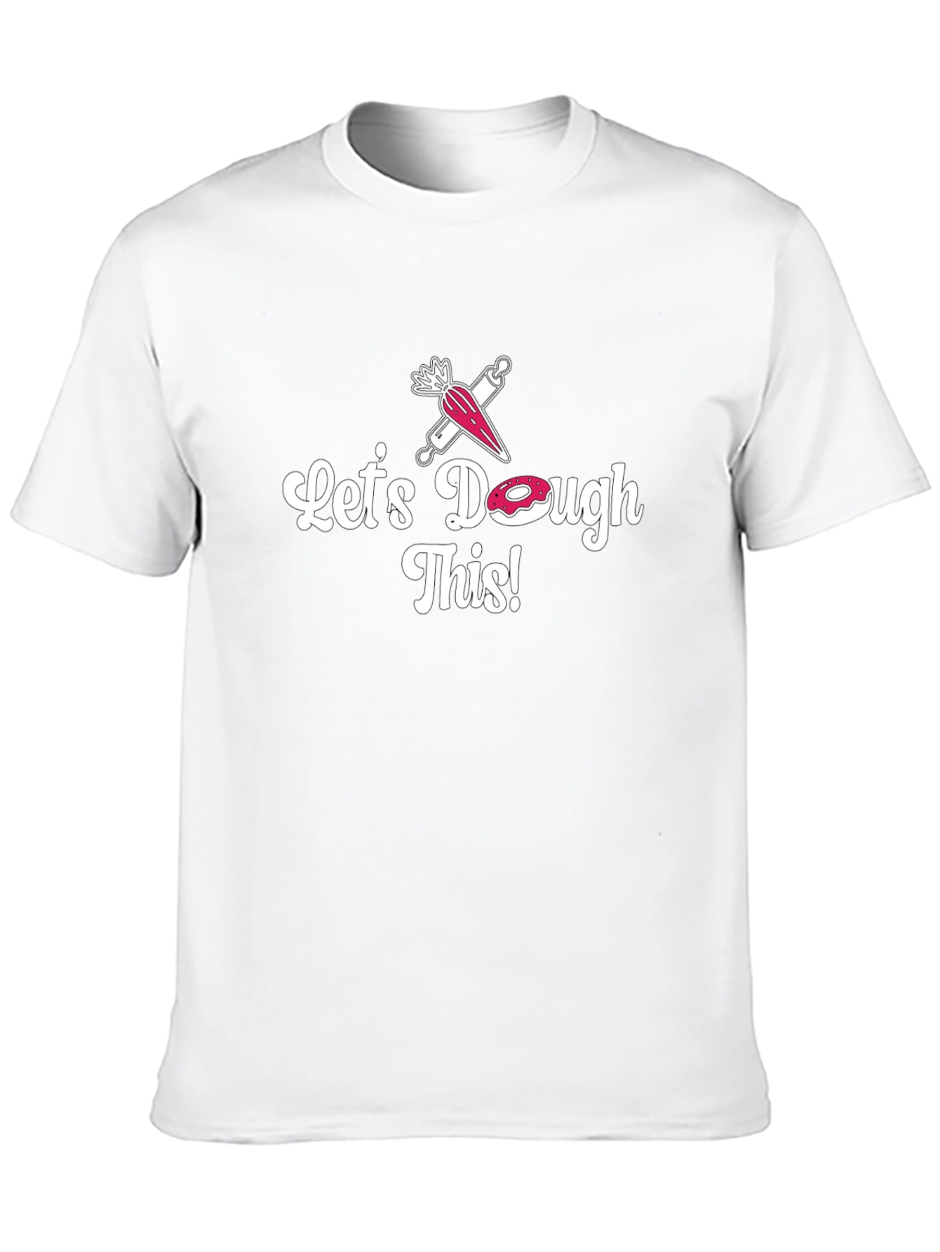 Lets Dough This T-Shirt - Baking Fun!
