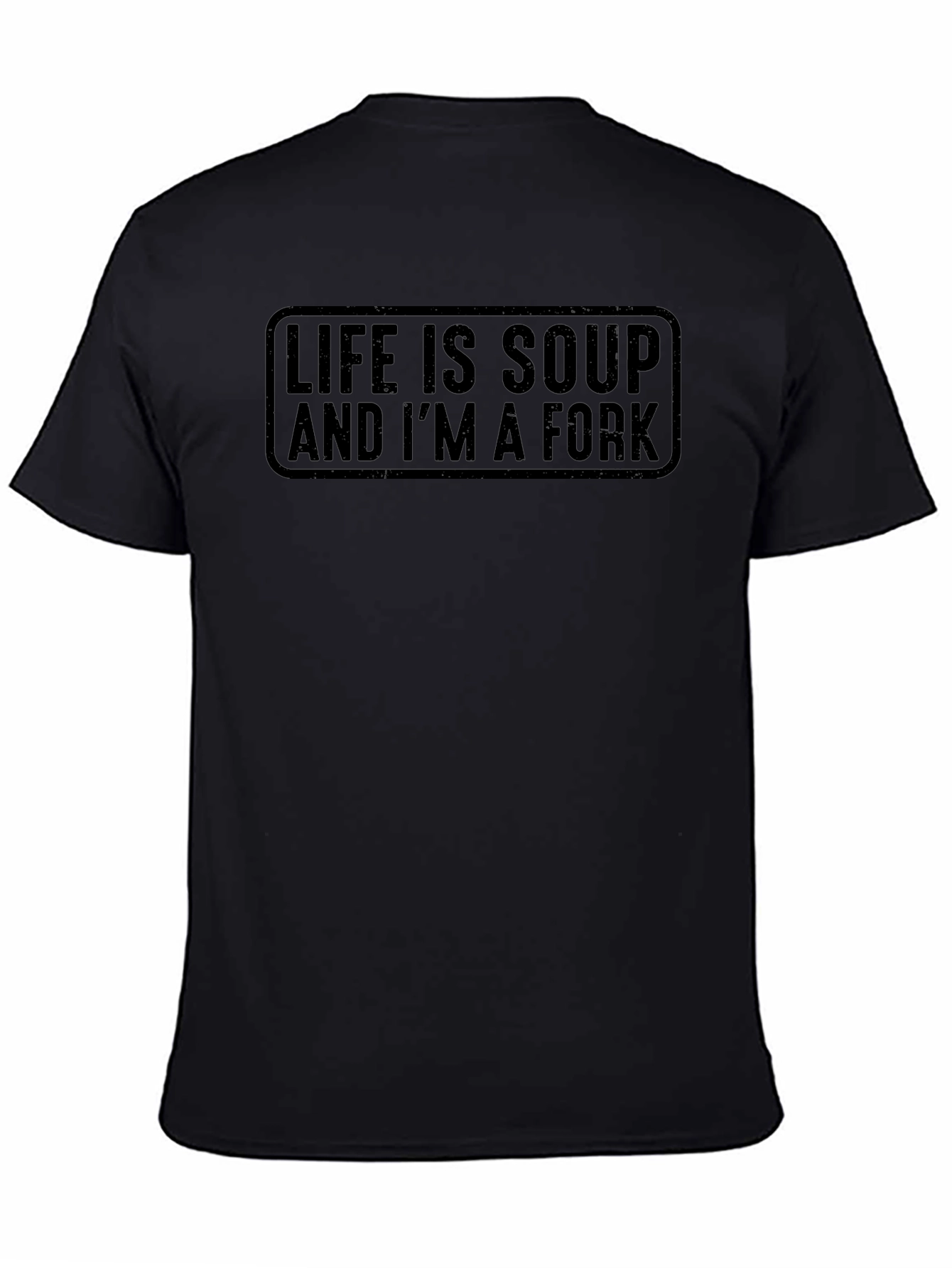 Life Is Soup And Im A Fork T-Shirt
