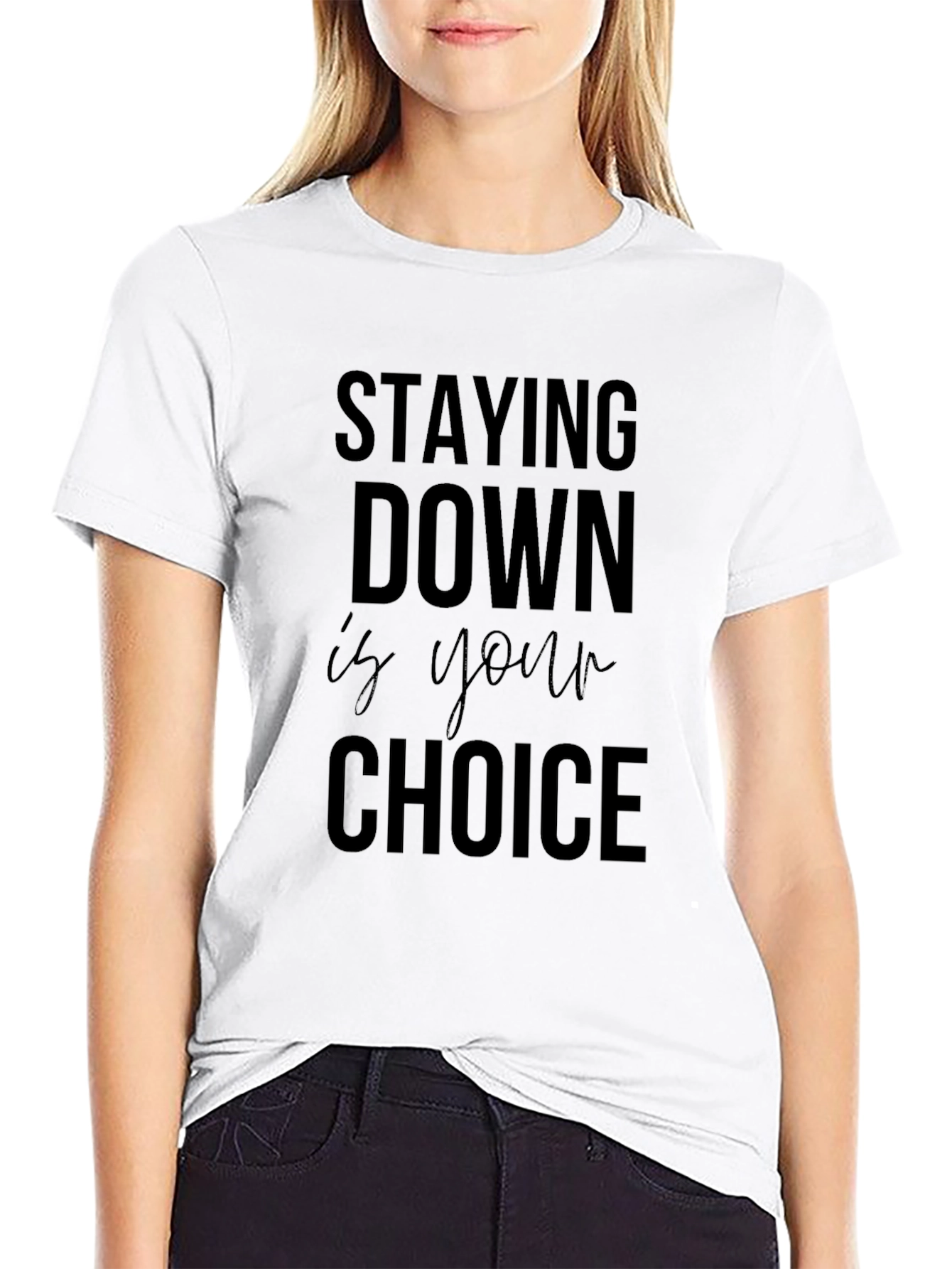Stay Down is Your Choice Graphic Tee - Motivational