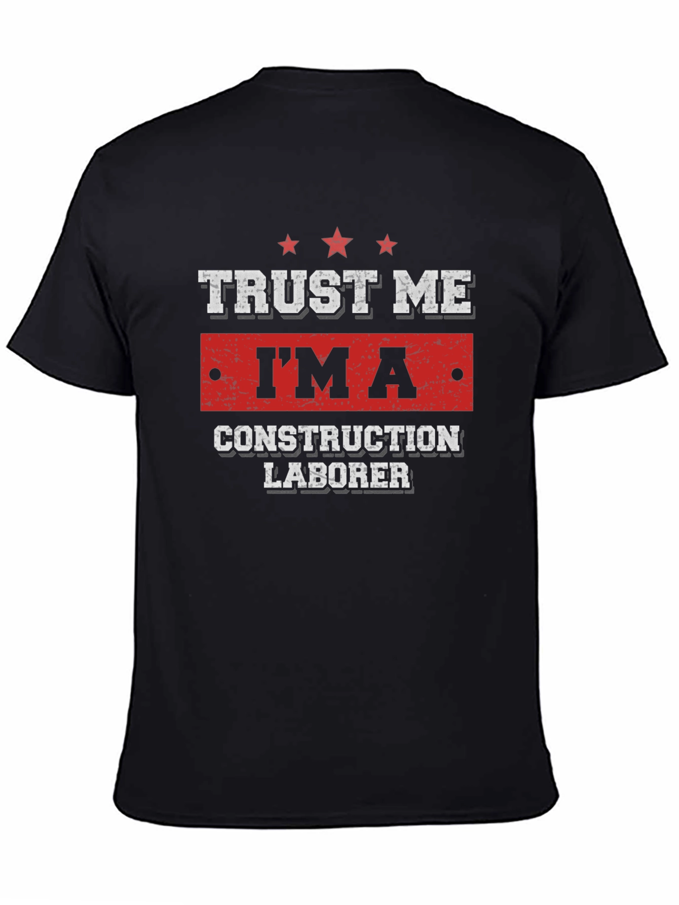Trust Me Im A Construction Laborer T-Shirt