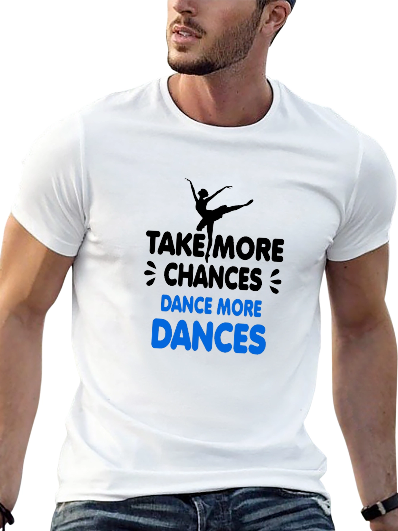 Dance More T-Shirt: Take More Chances!
