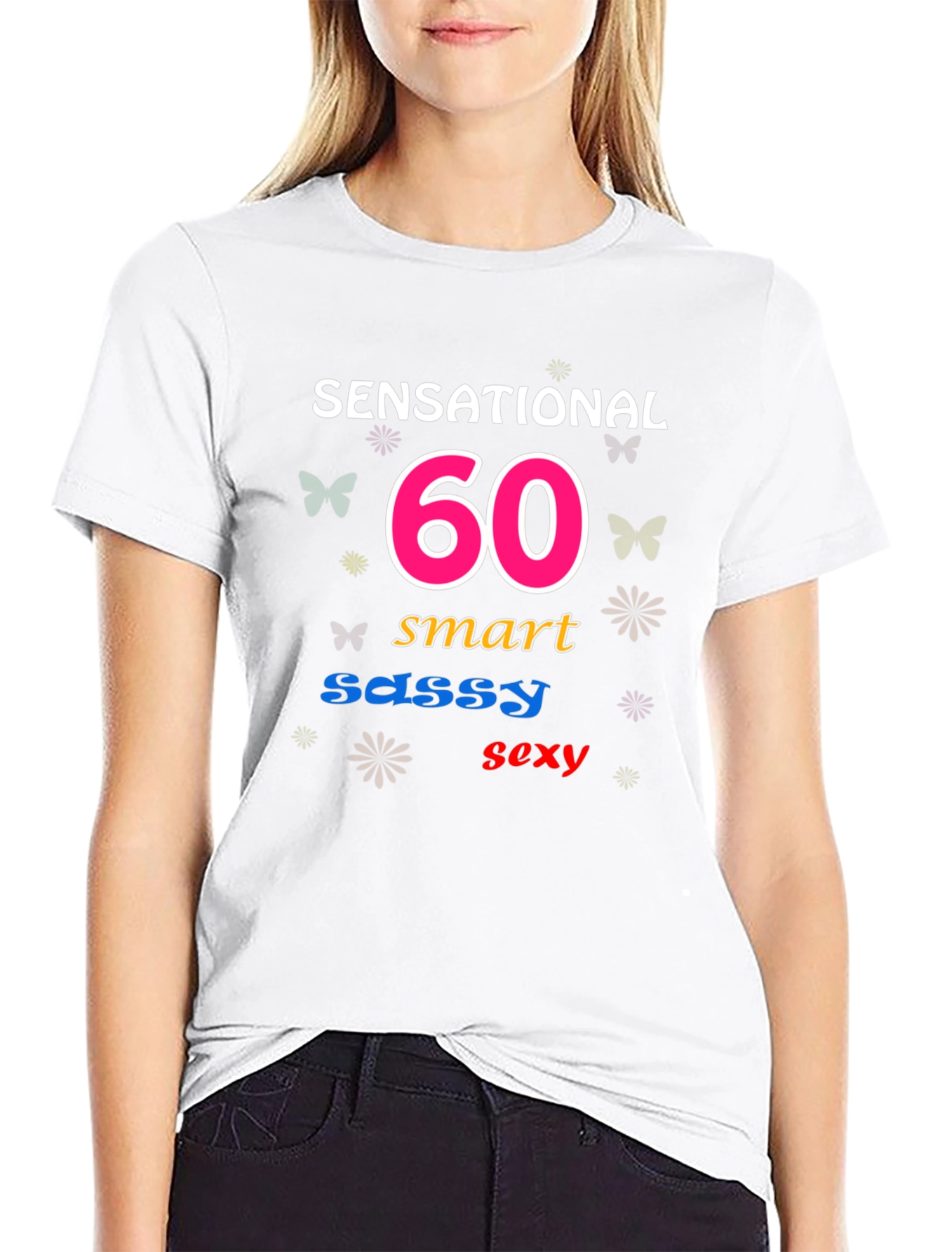 Sensational 60th Birthday T-Shirt: Smart Sassy Sexy!