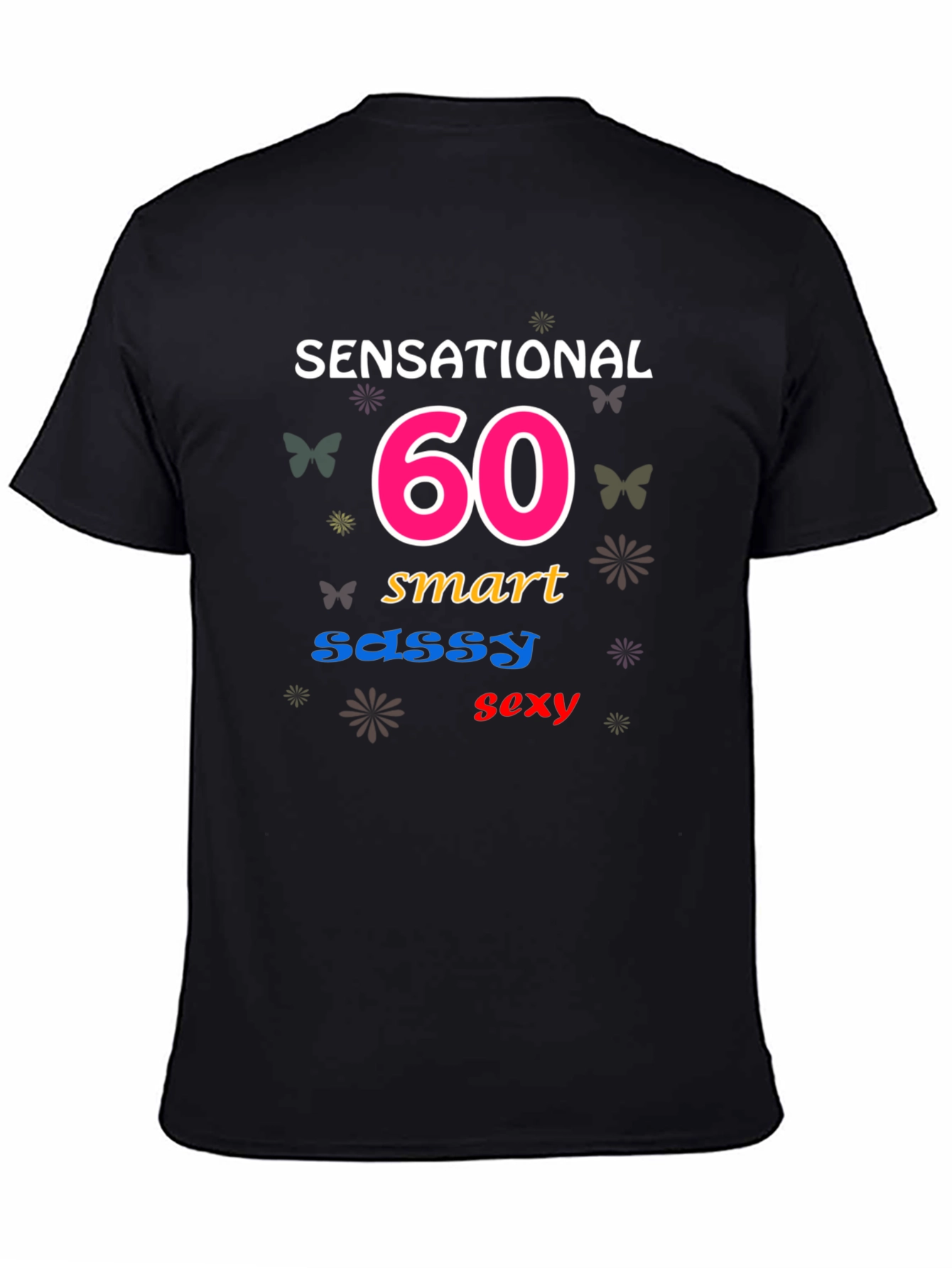 Sensational 60th Birthday T-Shirt: Smart Sassy Sexy!