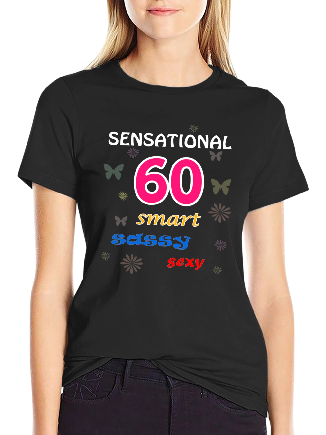 Sensational 60th Birthday T-Shirt: Smart Sassy Sexy!