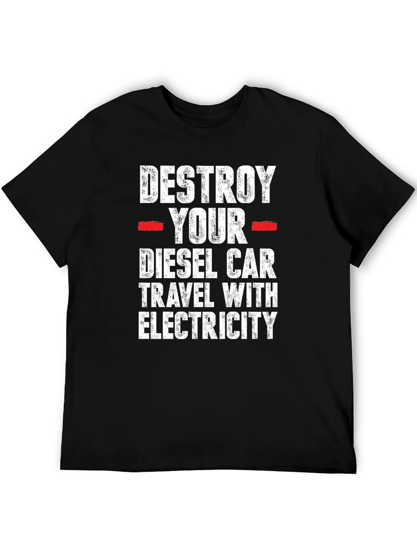 Destroy Your Diesel Car T-Shirt - Travel with Electricity