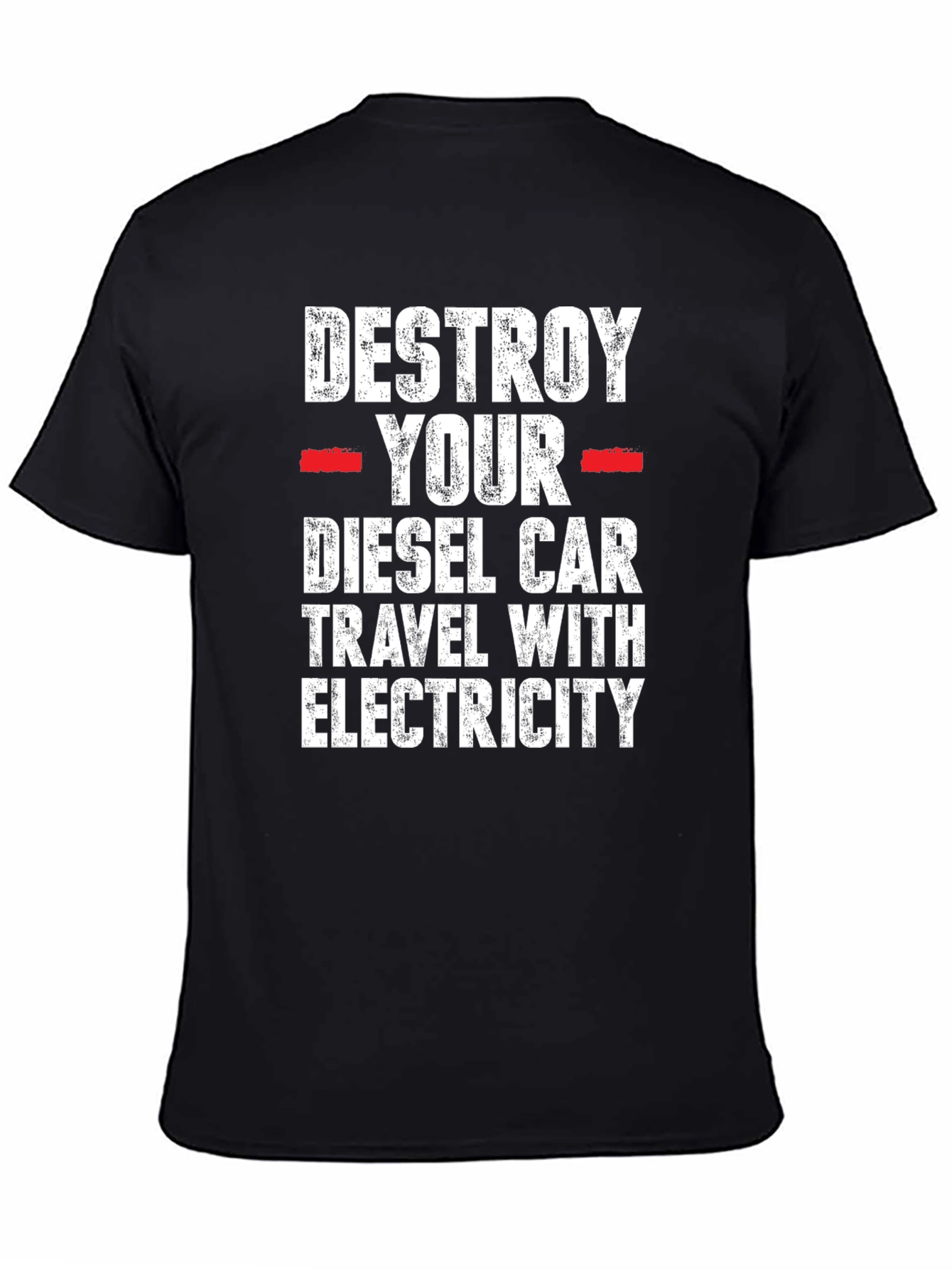 Destroy Your Diesel Car T-Shirt - Travel with Electricity