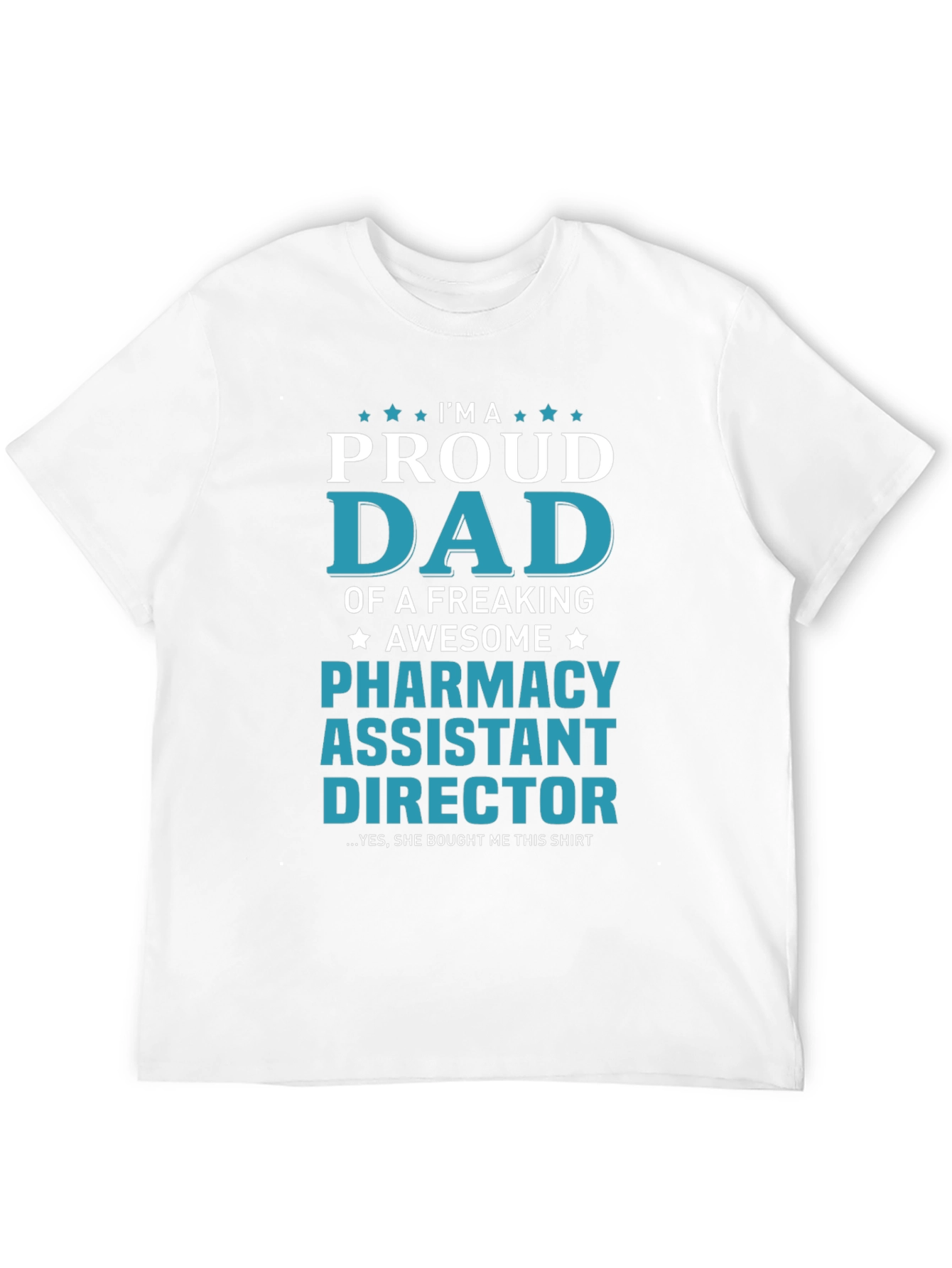 Proud Dad Pharmacy Assistant Director T-Shirt