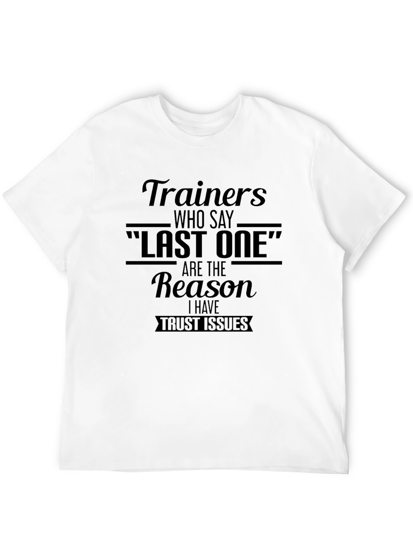 Trainers Last One Trust Issues T-Shirt