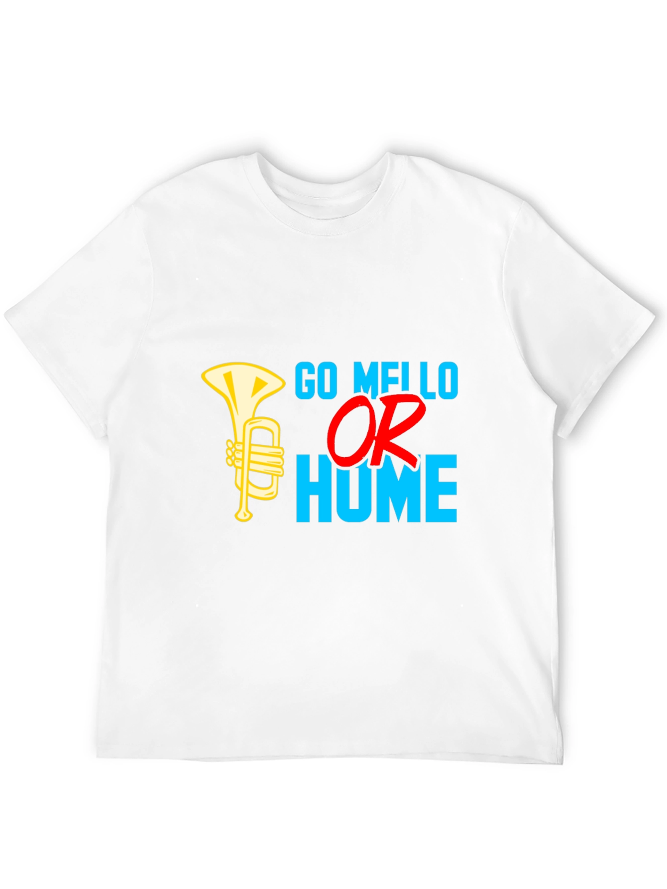 Go Mello or Go Home T-Shirt