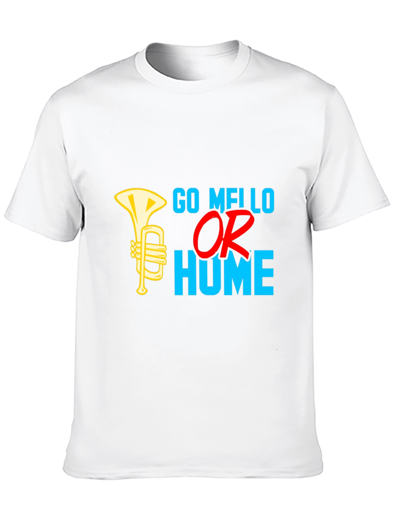 Go Mello or Go Home T-Shirt