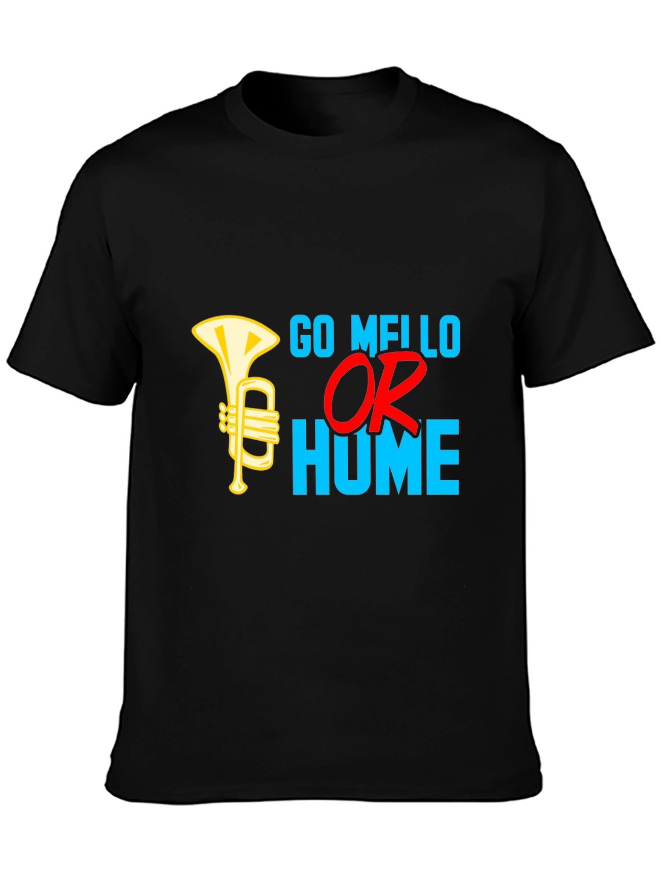 Go Mello or Go Home T-Shirt