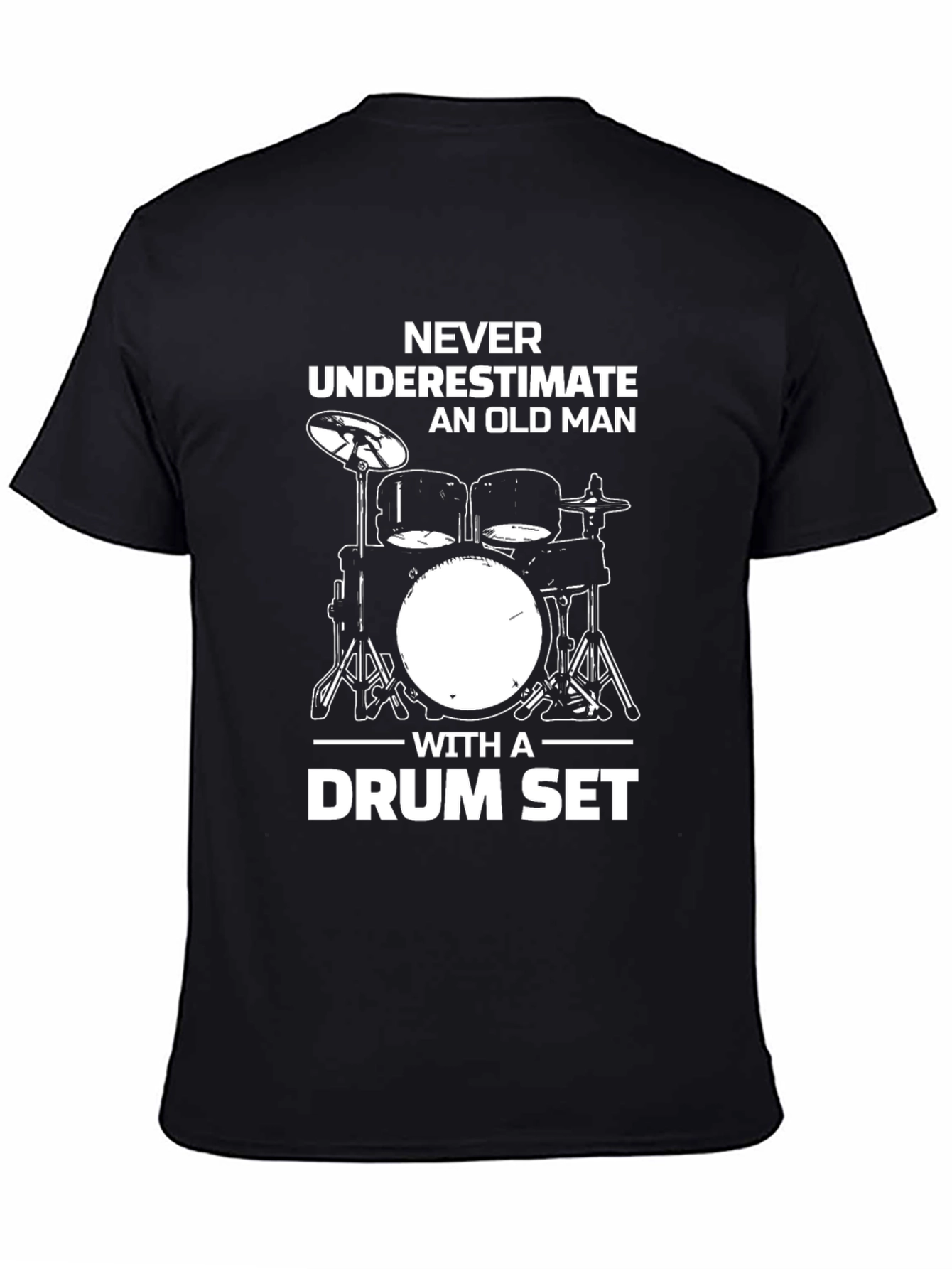 Never Underestimate Old Man Drum Set Black T-Shirt