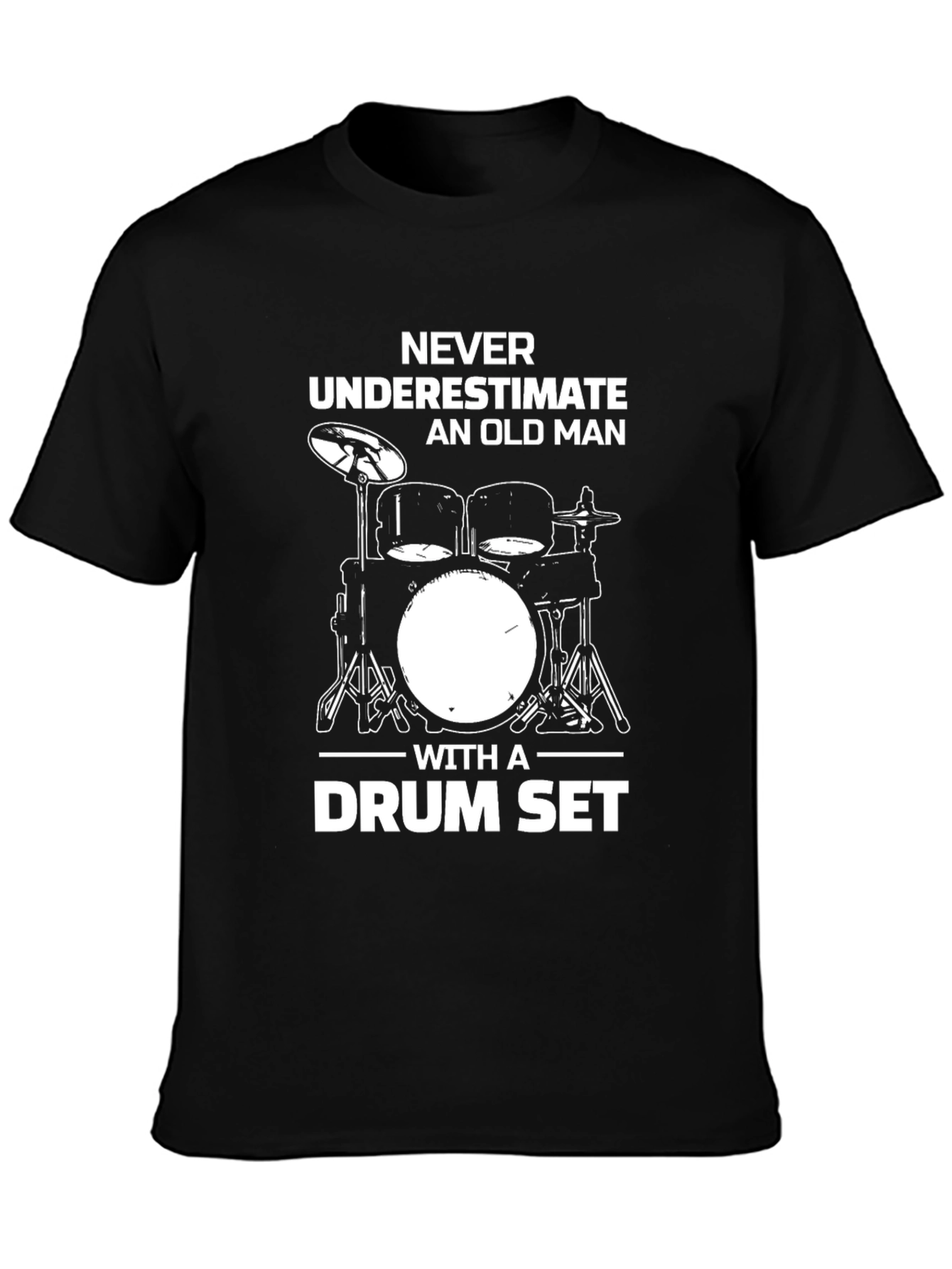Never Underestimate Old Man Drum Set Black T-Shirt