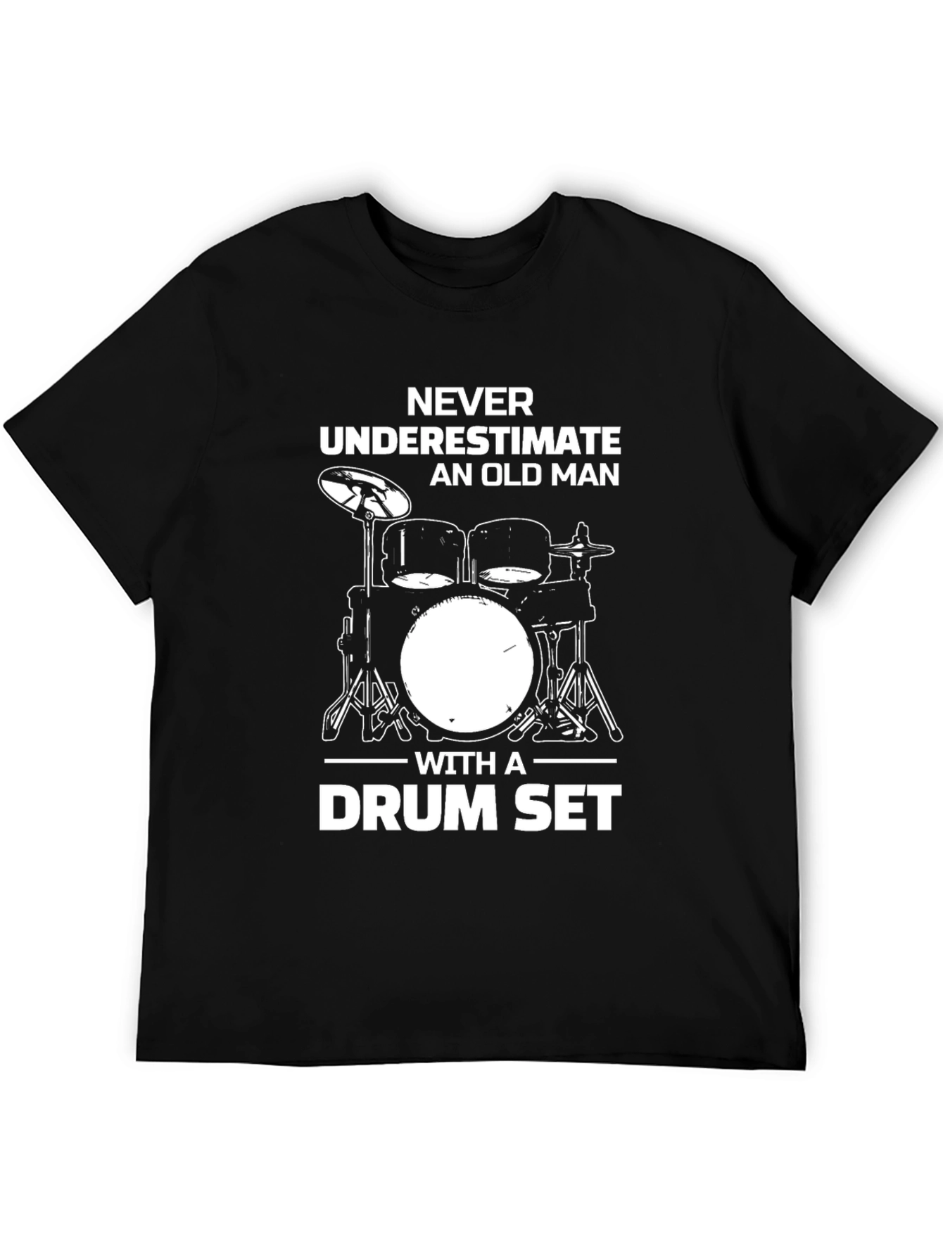 Never Underestimate Old Man Drum Set Black T-Shirt