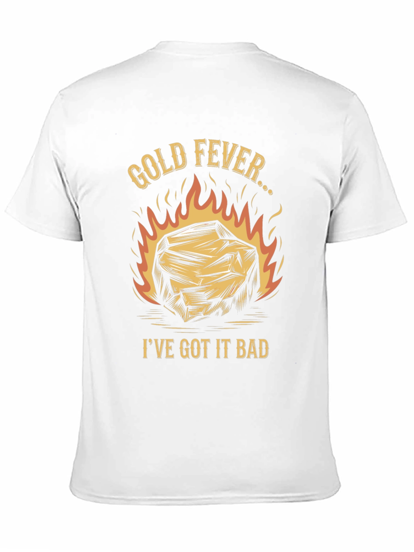 Gold Fever T-Shirt - Ive Got It Bad!
