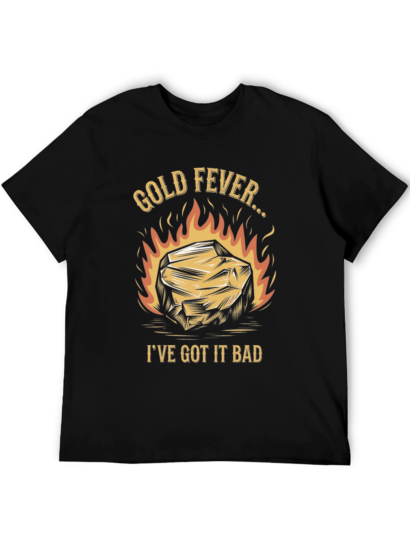 Gold Fever T-Shirt - Ive Got It Bad!