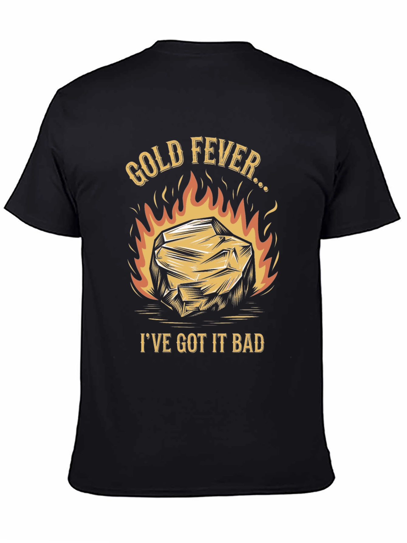 Gold Fever T-Shirt - Ive Got It Bad!