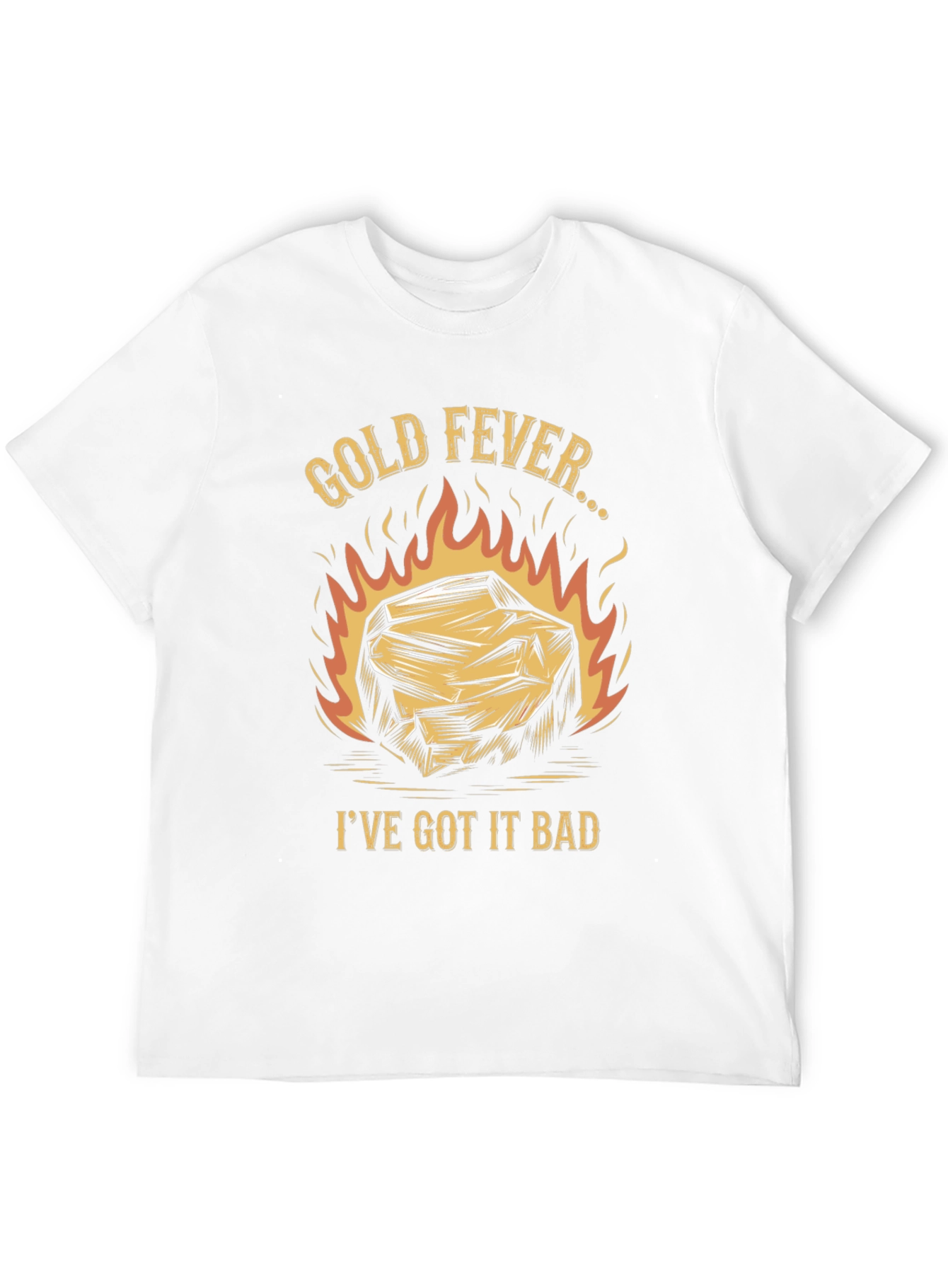 Gold Fever T-Shirt - Ive Got It Bad!